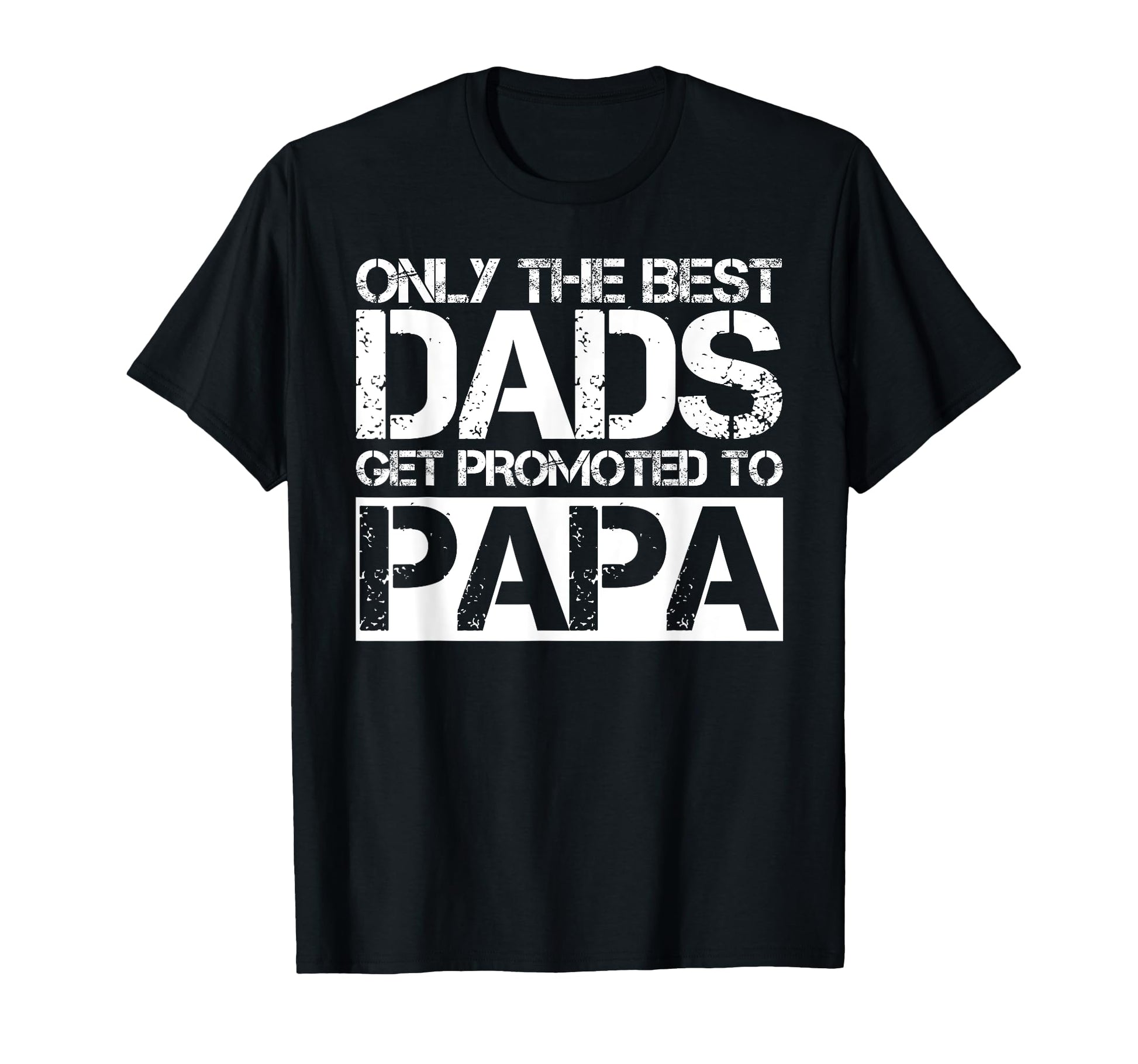 Great Dads Get Promoted To Papa Gift Grandpa T-Shirt - Graphic Print Unisex - T-Shirt, Sweatshirt, Hoodie