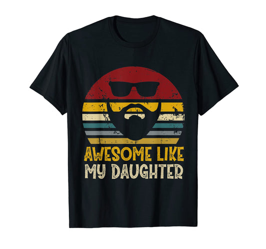 Awesome Like My Daughter Funny Rad T-Shirt - Novelty Apparel for Adults - T-Shirt, Sweatshirt, Hoodie