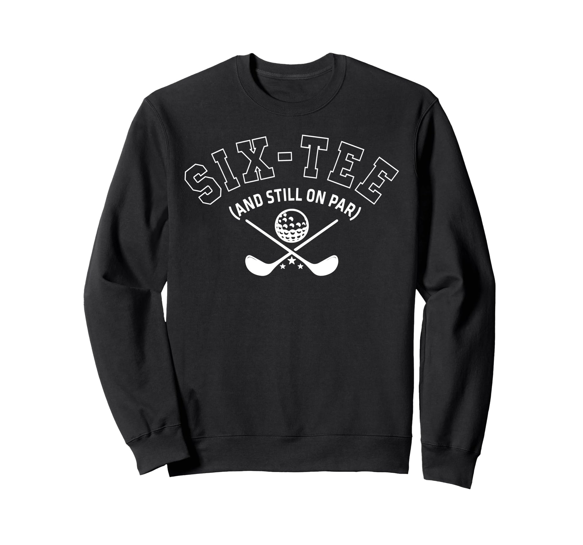 60Th Birthday Golf Dad Grandpa Six Sweatshirt - Graphic Print for Adults - T-Shirt, Sweatshirt, Hoodie
