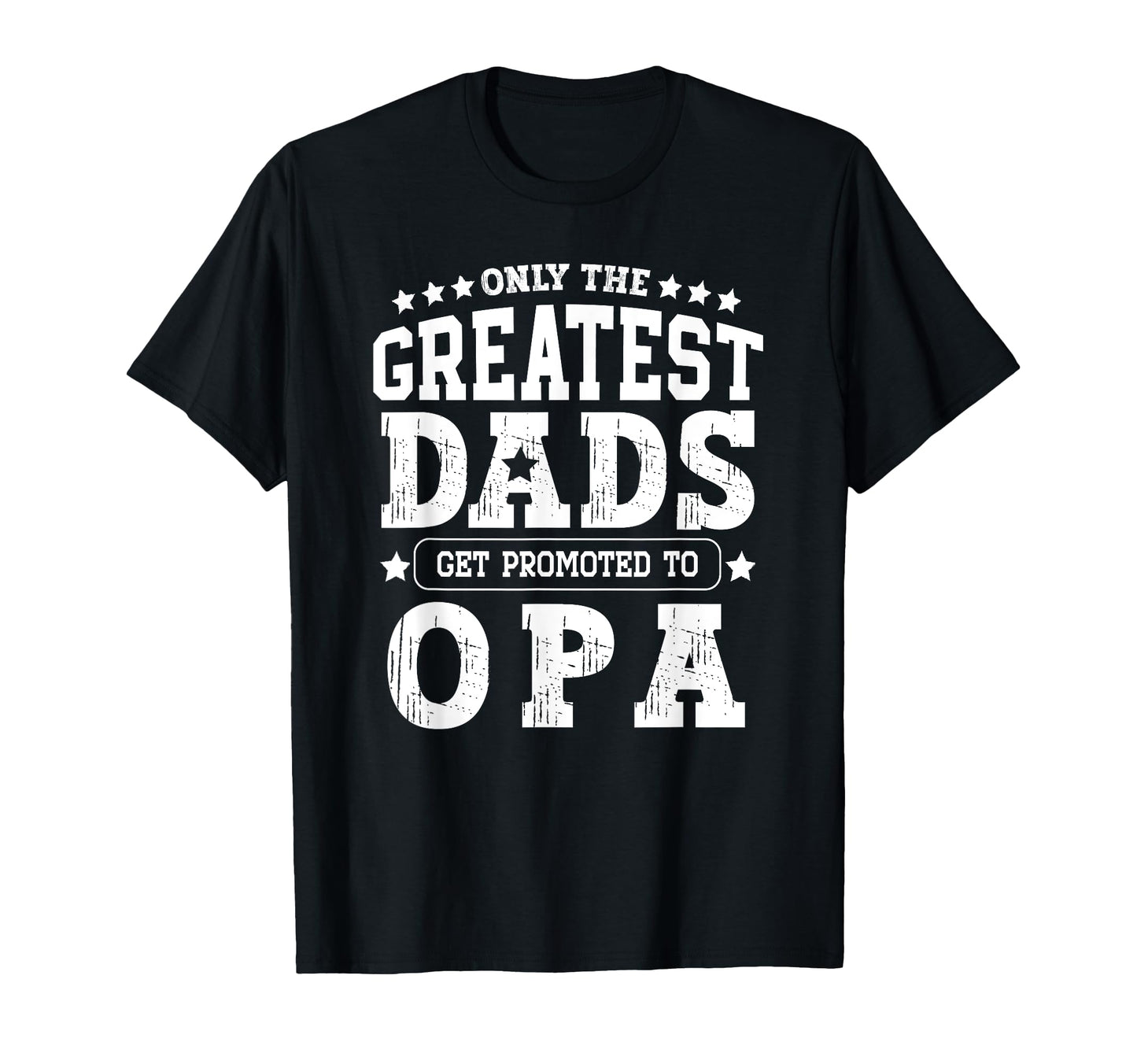 Greatest Dads Get Promoted To Opa Papa T-Shirt - Novelty Apparel Men Women - T-Shirt, Sweatshirt, Hoodie