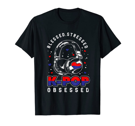 Blessed Stressed K Pop Obsessed K T-Shirt - Streetwear Style for Adults - T-Shirt, Sweatshirt, Hoodie