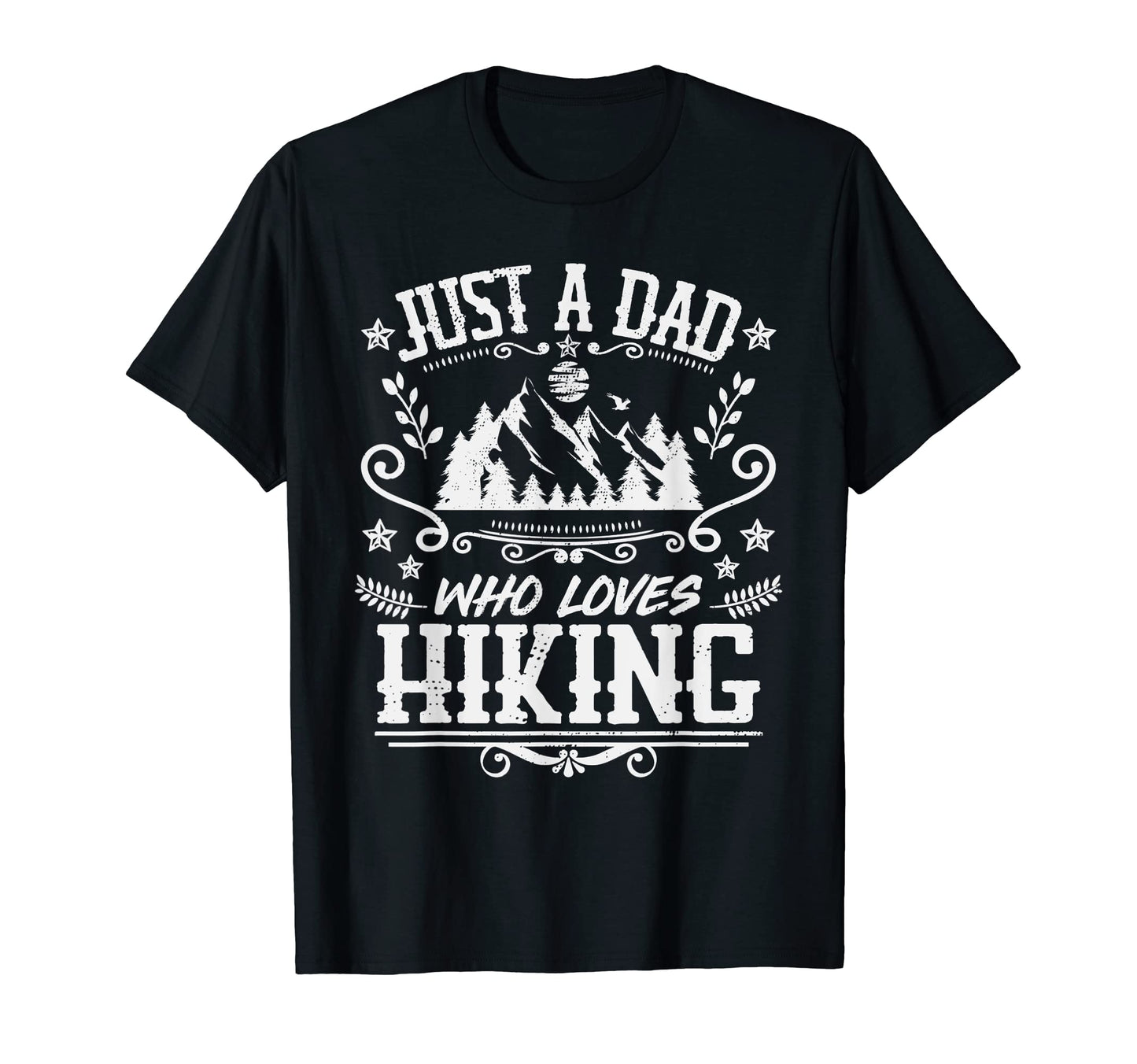 Mens Just Dad Who Loves Hiking Funny T-Shirt - Streetwear Style for Adults - T-Shirt, Sweatshirt, Hoodie