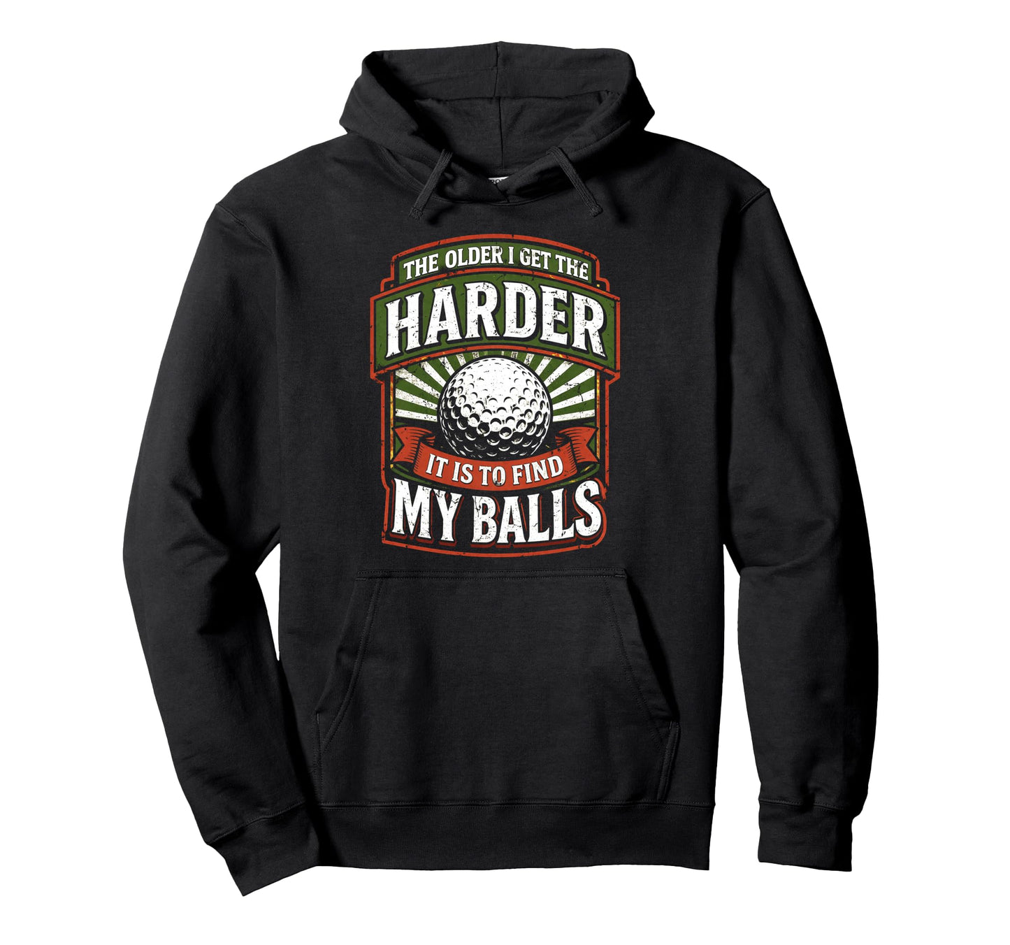 Older I Get Harder It Is To Find My Hoodie - Trendy Graphic for Adults - T-Shirt, Sweatshirt, Hoodie