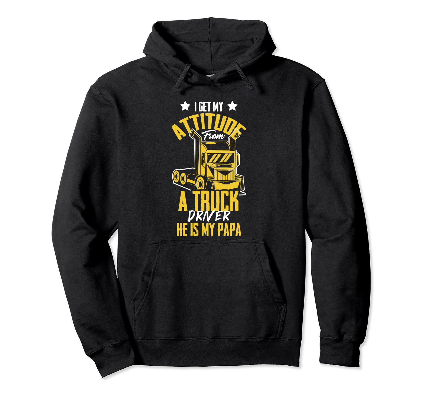 I Get Attitude From Truck Driver Papa Hoodie - Minimalist Print for Adults - T-Shirt, Sweatshirt, Hoodie