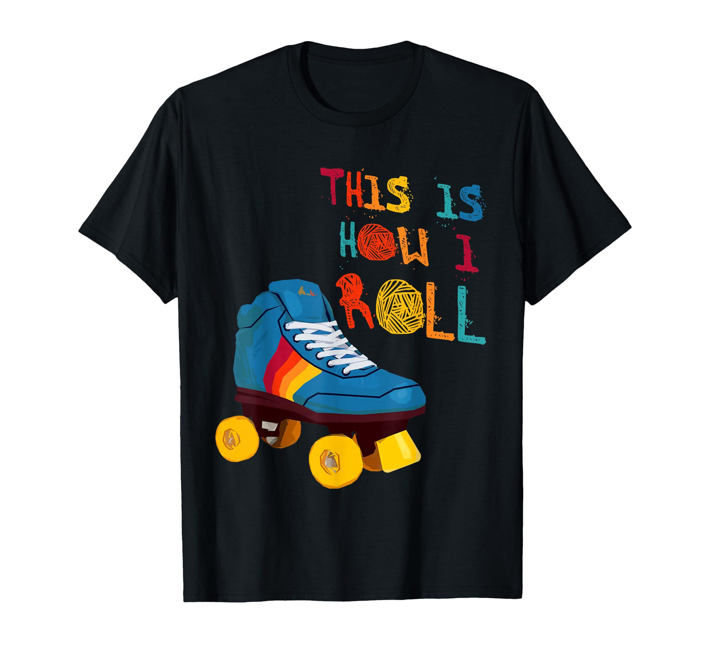 This Is How I Roll Roller Skate Funny T-Shirt - Unique Graphic for Adults - T-Shirt, Sweatshirt, Hoodie