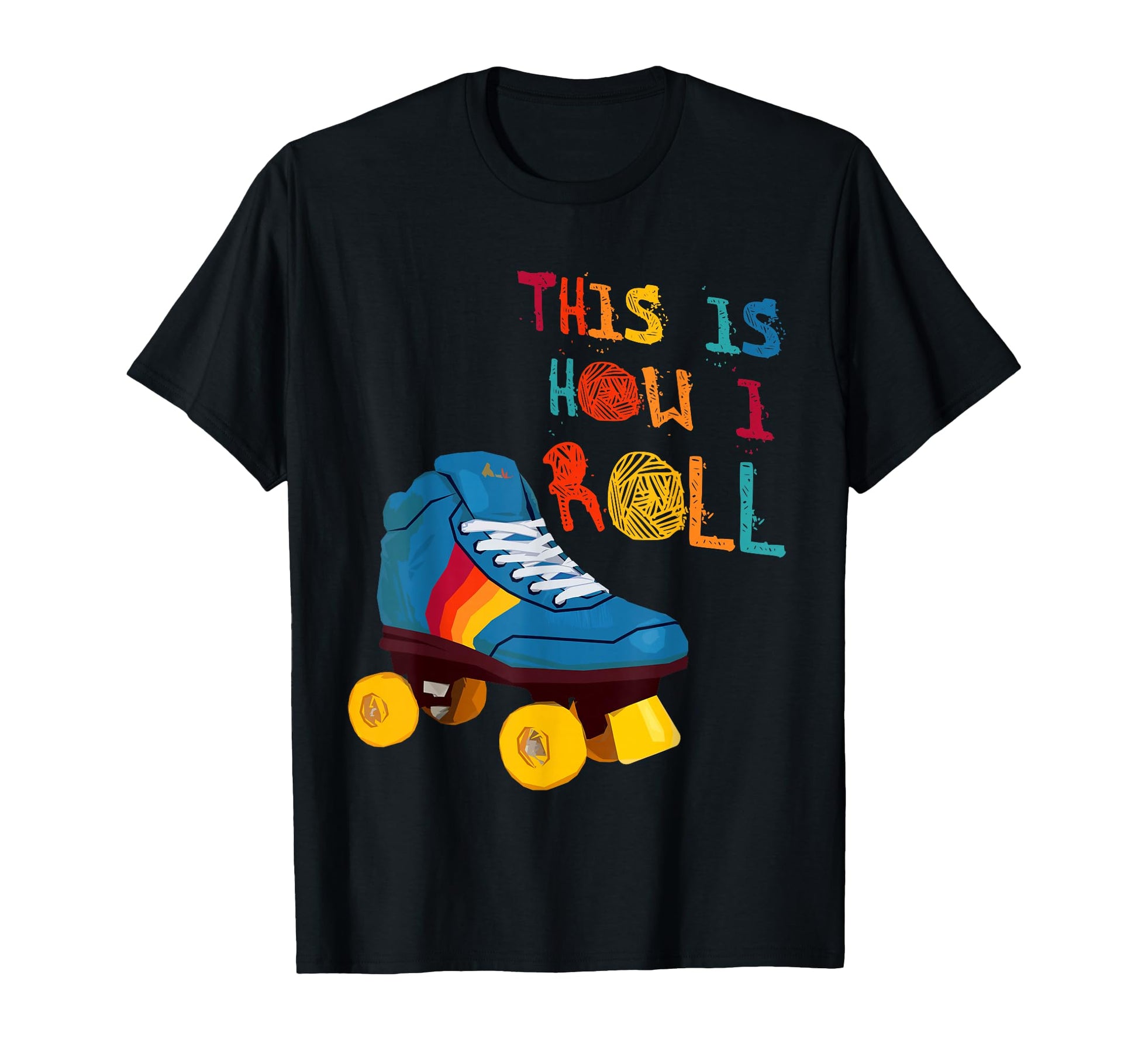 This Is How I Roll Roller Skate Funny T-Shirt - Unique Graphic for Adults - T-Shirt, Sweatshirt, Hoodie