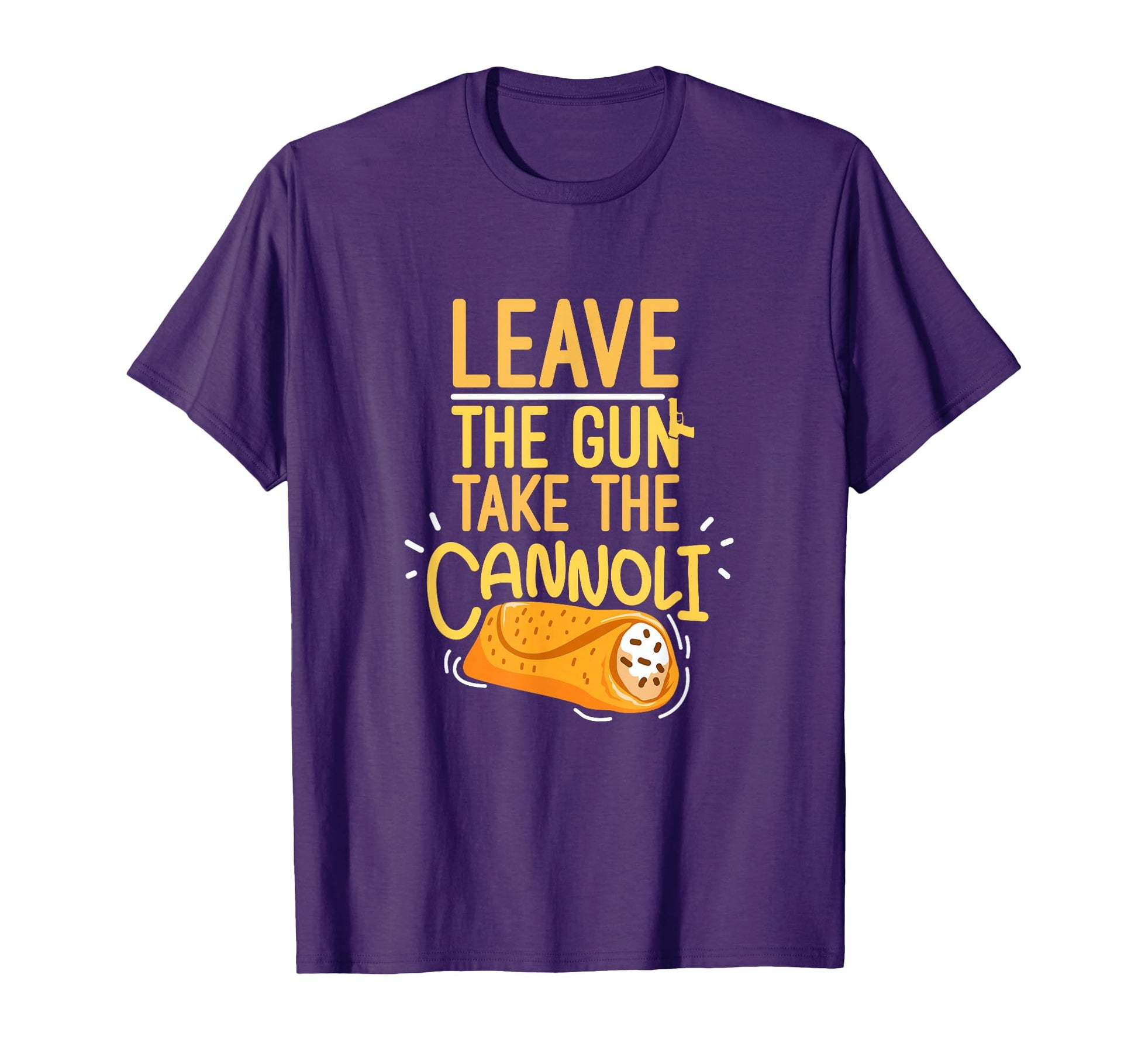 Leave Gun Take Cannoli Weapon And Italian T-Shirt - Novelty Apparel Unisex - T-Shirt, Sweatshirt, Hoodie