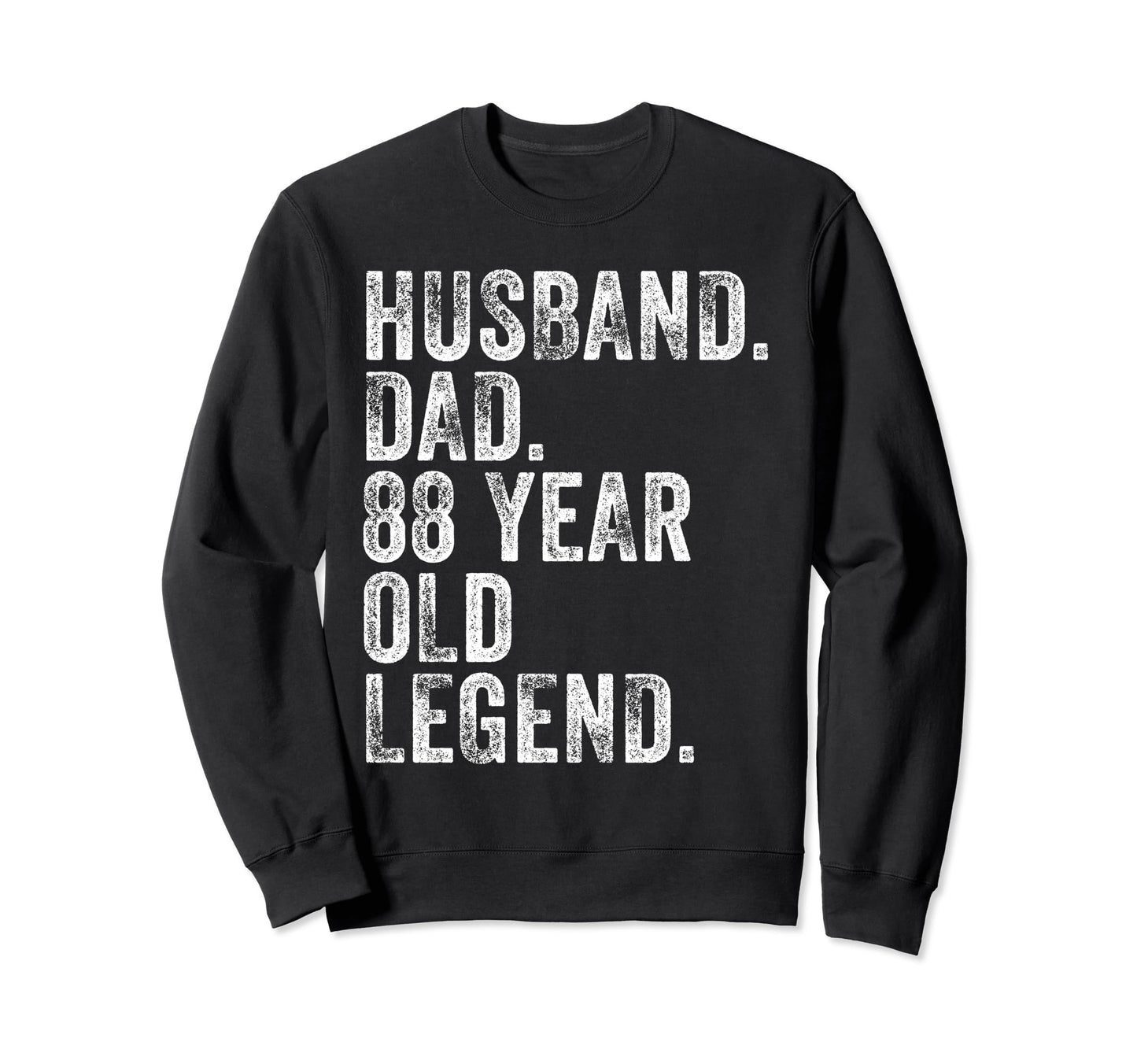 Husband Dad 88 Year Old Legend Funny Sweatshirt - Unique Graphic Unisex - T-Shirt, Sweatshirt, Hoodie