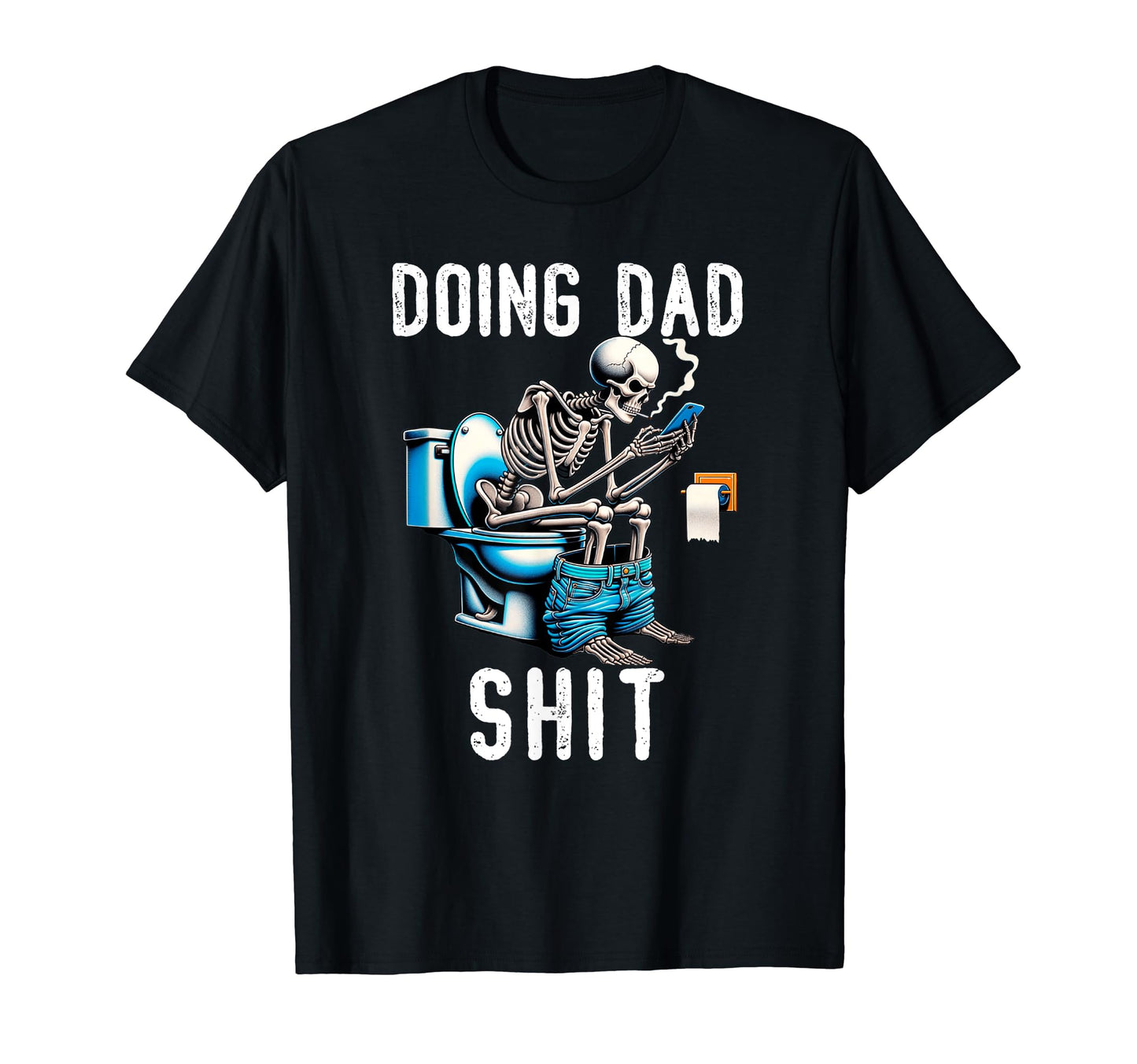 Doing Dad Shit Dad Joke Skeleton T-Shirt - Fun Novelty Design for Adults - T-Shirt, Sweatshirt, Hoodie