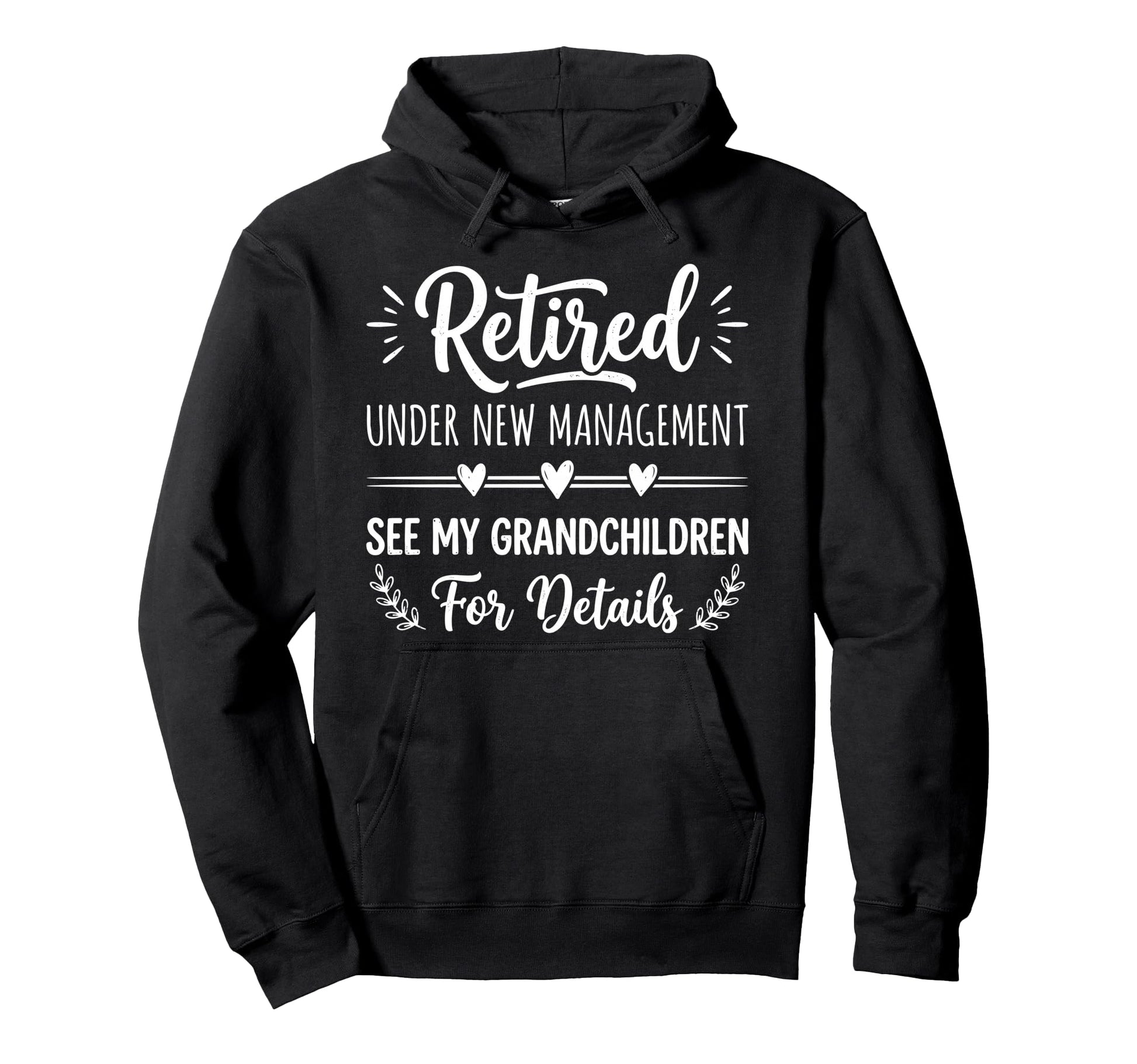 Retired Under New Management See Hoodie - Fun Novelty Design for Adults - T-Shirt, Sweatshirt, Hoodie