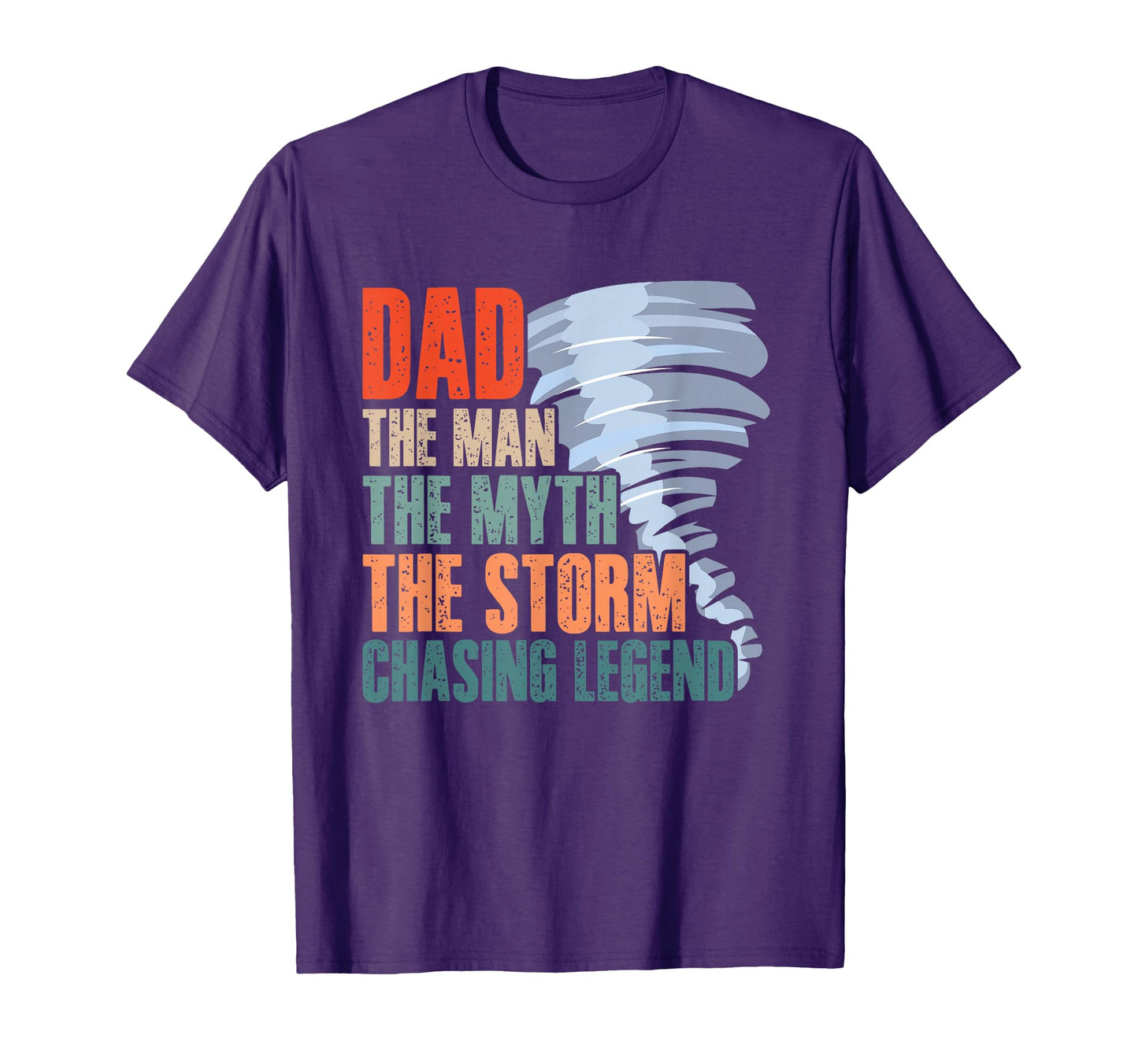 Dad Myth Legend Storm Chasing Legend T-Shirt - Casual Everyday Wear Unisex - T-Shirt, Sweatshirt, Hoodie