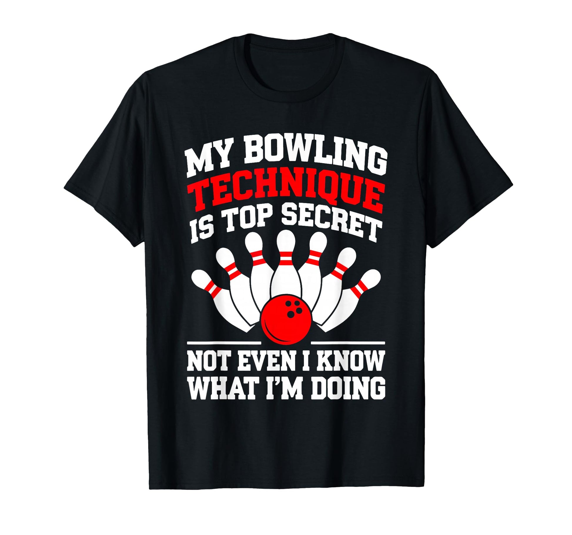 My Bowling Technique Is Secret Bowler T-Shirt - Novelty Apparel Unisex - T-Shirt, Sweatshirt, Hoodie