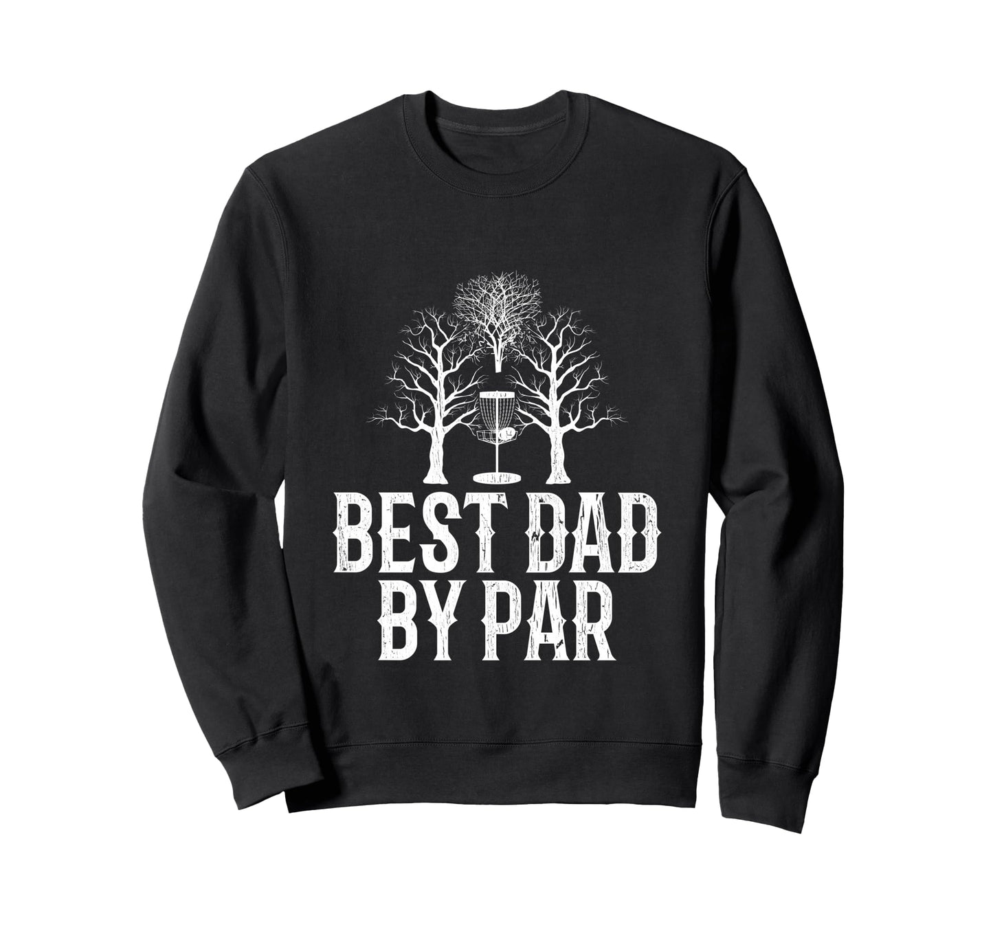 Best Dad Par Frisbee Disc Golf Sweatshirt - Fun Novelty Design for Adults - T-Shirt, Sweatshirt, Hoodie