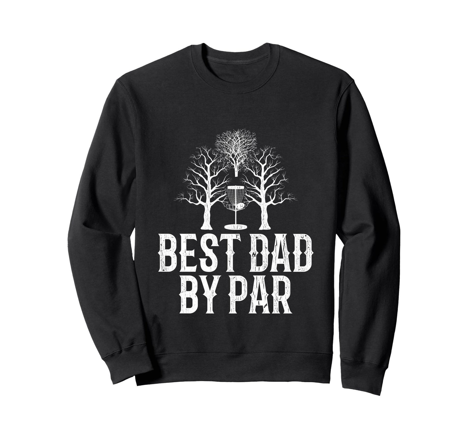 Best Dad Par Frisbee Disc Golf Sweatshirt - Fun Novelty Design for Adults - T-Shirt, Sweatshirt, Hoodie