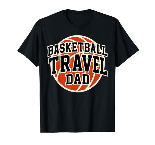 Basketball Travel Dad Tournament Game T-Shirt - Unique Graphic Men Women - T-Shirt, Sweatshirt, Hoodie