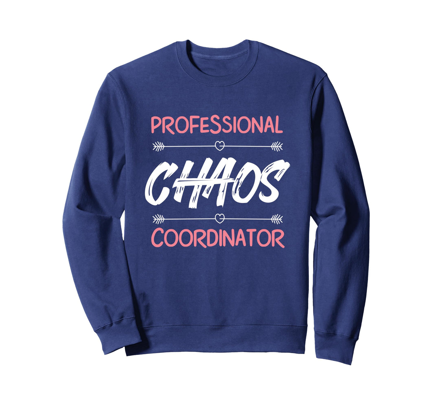 Funny Chaos Coordinator Mom Teacher Sweatshirt - Unique Graphic Men Women - T-Shirt, Sweatshirt, Hoodie
