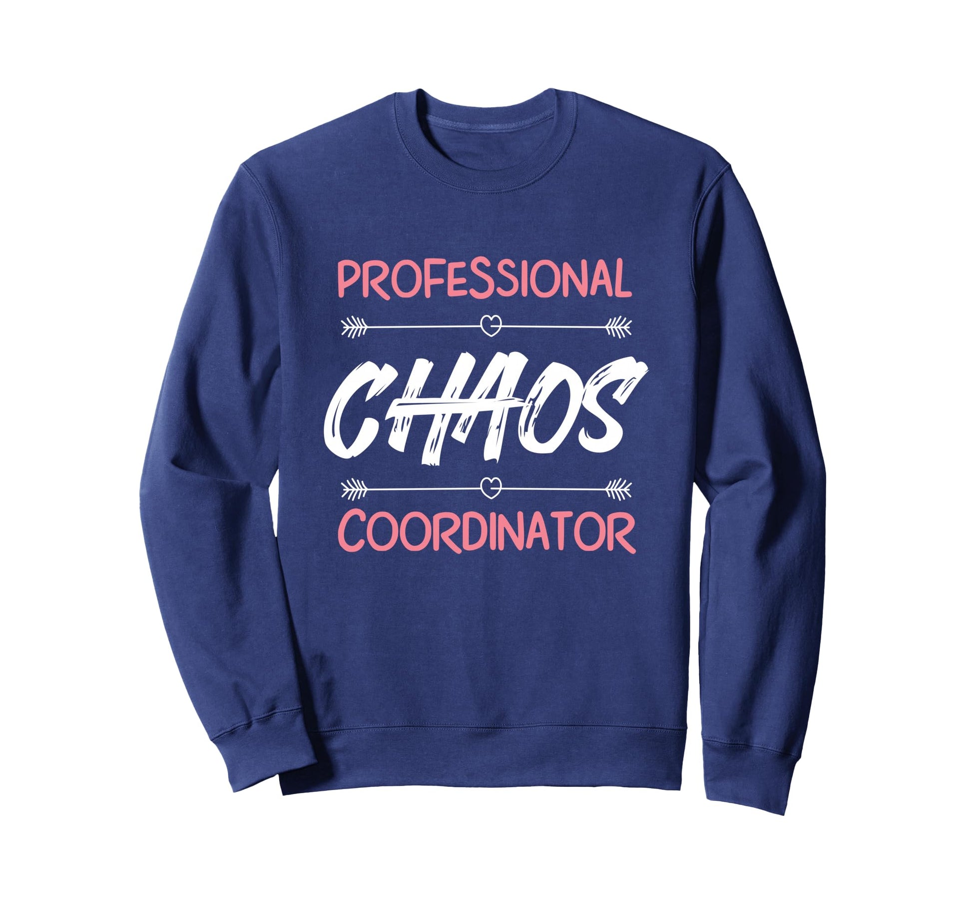 Funny Chaos Coordinator Mom Teacher Sweatshirt - Unique Graphic Men Women - T-Shirt, Sweatshirt, Hoodie