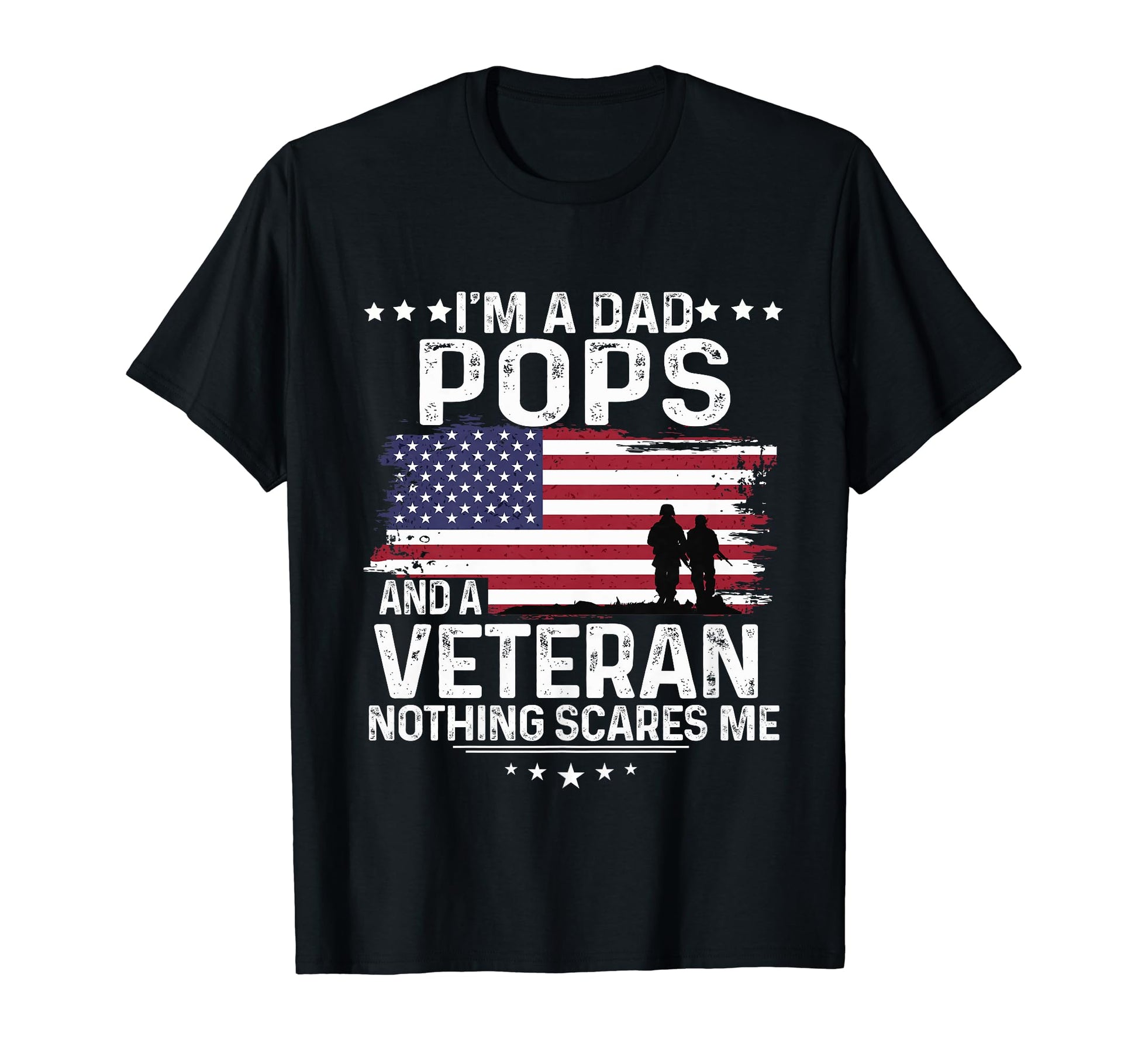 Dad Pops Veteran Nothing Scares Me T-Shirt - Fun Novelty Design Men Women - T-Shirt, Sweatshirt, Hoodie