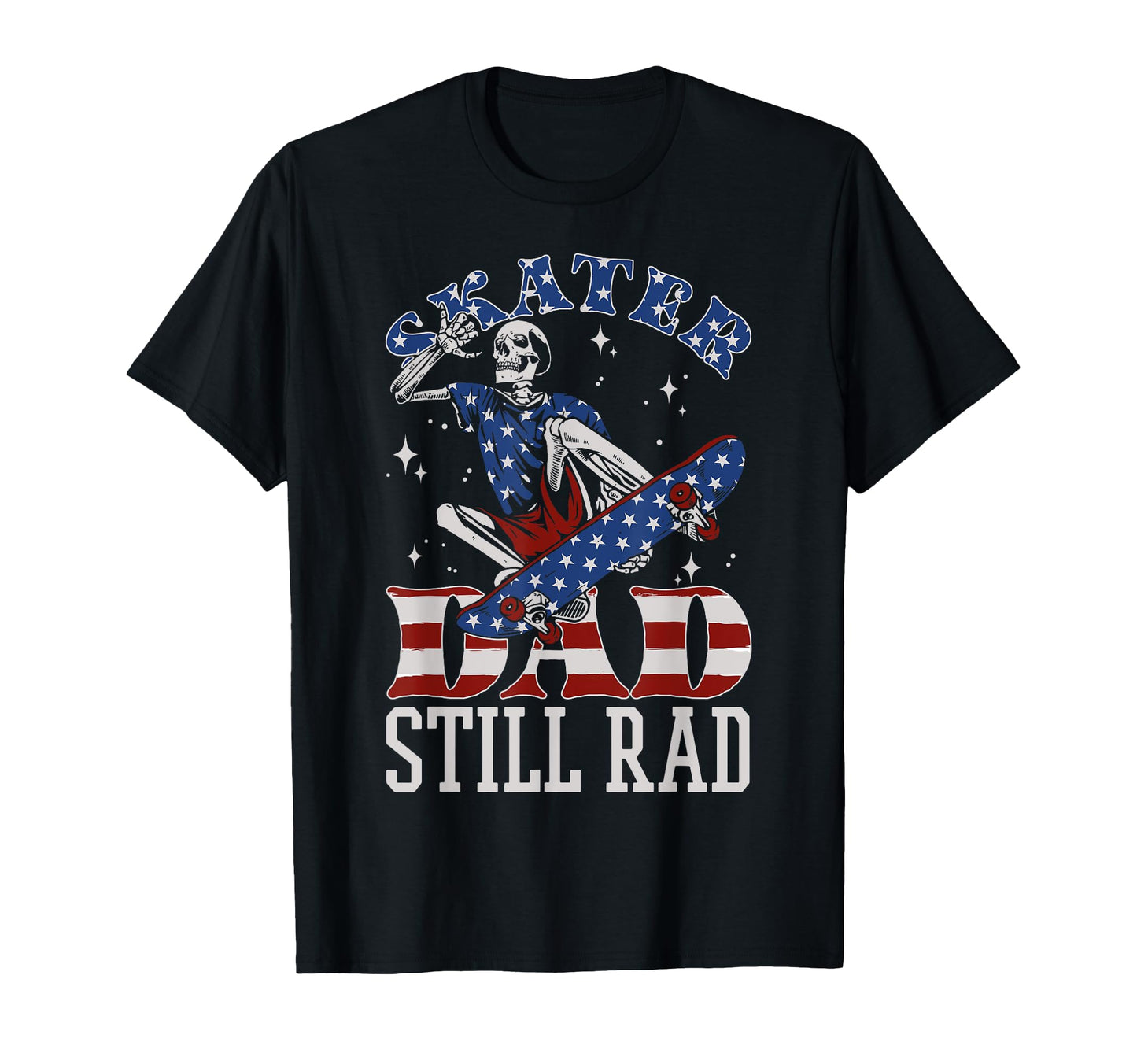 Skater Dad Still Rad Skeleton Skate T-Shirt - Custom Art Print Men Women - T-Shirt, Sweatshirt, Hoodie