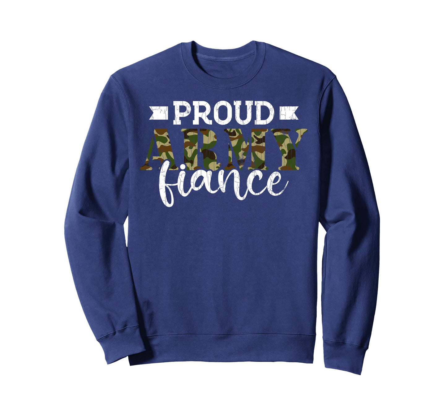 Fiancee Funny Proud Army Fiance Sweatshirt - Streetwear Style Men Women - T-Shirt, Sweatshirt, Hoodie