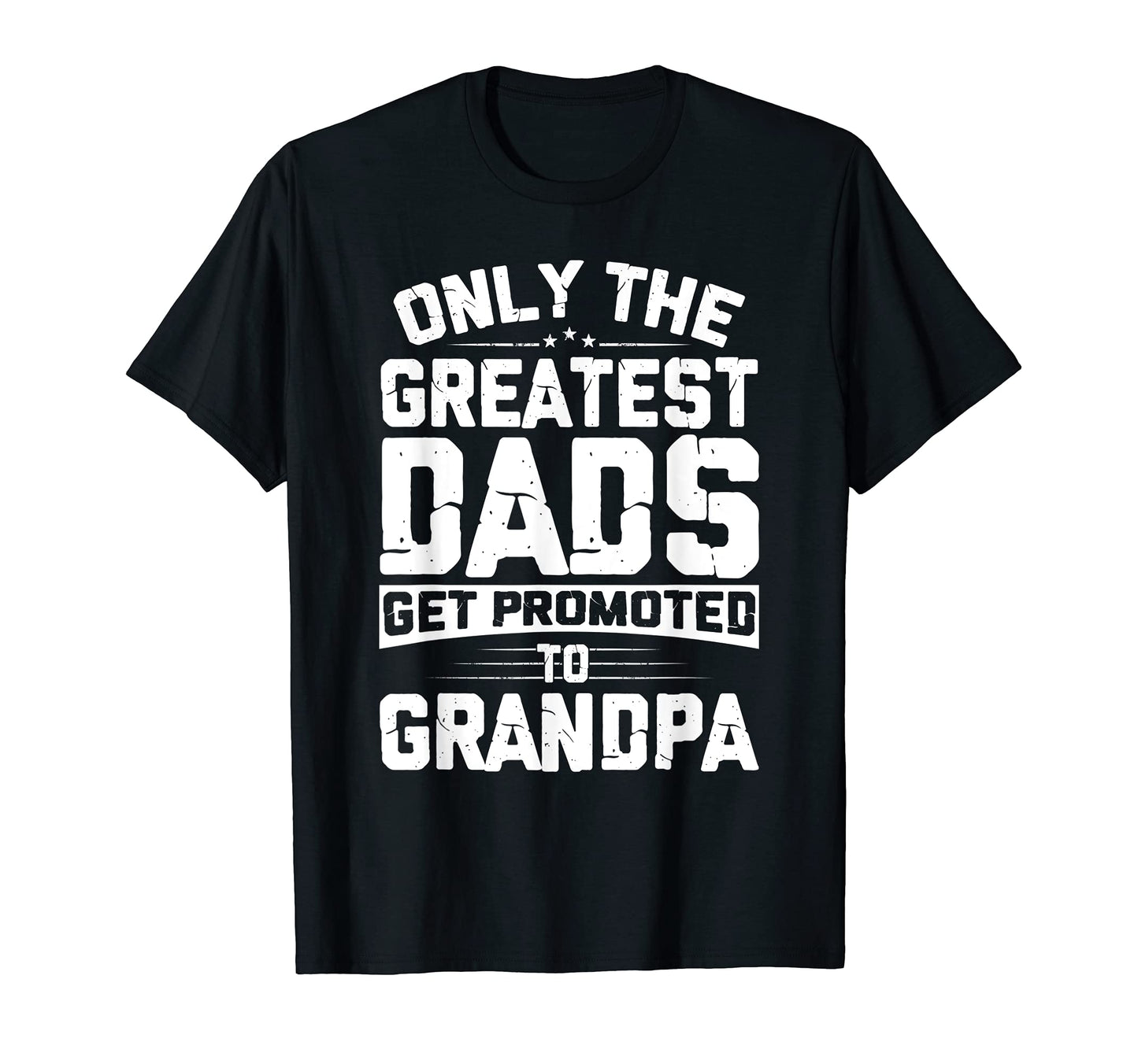 Mb35 Greatest Dads Get Promoted To T-Shirt - Unique Graphic for Adults - T-Shirt, Sweatshirt, Hoodie