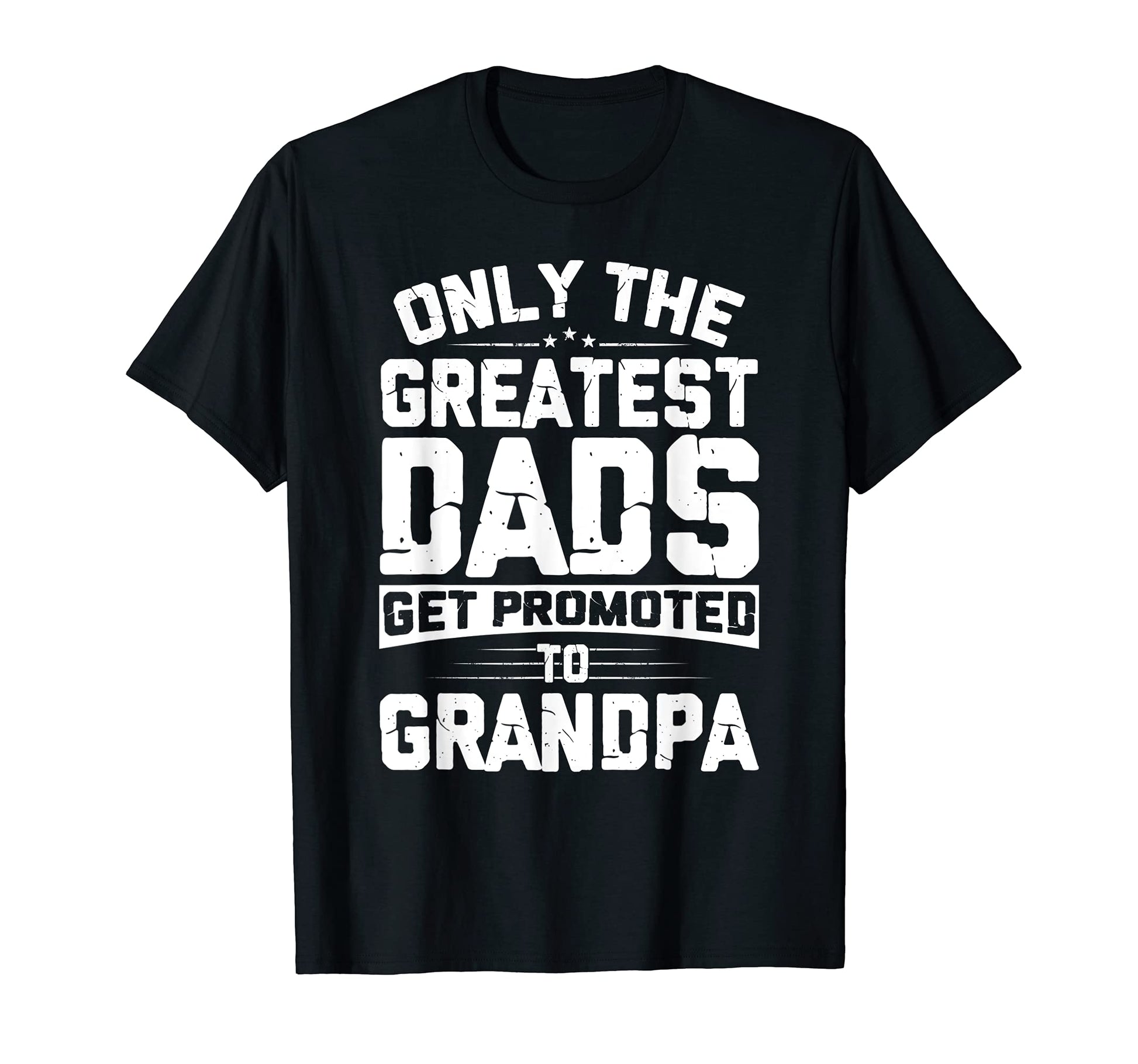 Mb35 Greatest Dads Get Promoted To T-Shirt - Unique Graphic for Adults - T-Shirt, Sweatshirt, Hoodie