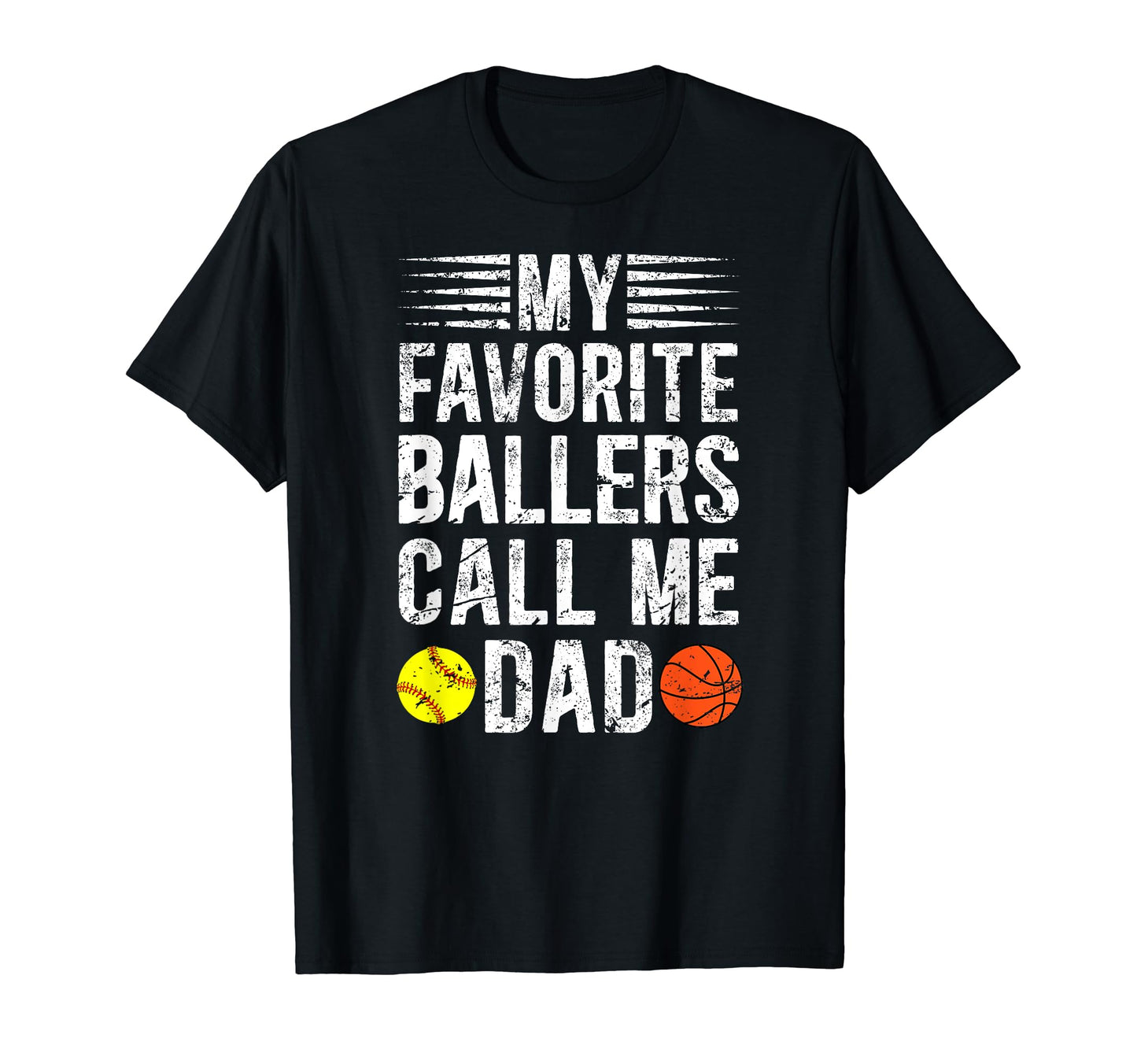 My Favorite Ballers Call Me Dad T-Shirt - Casual Everyday Wear Men Women - T-Shirt, Sweatshirt, Hoodie