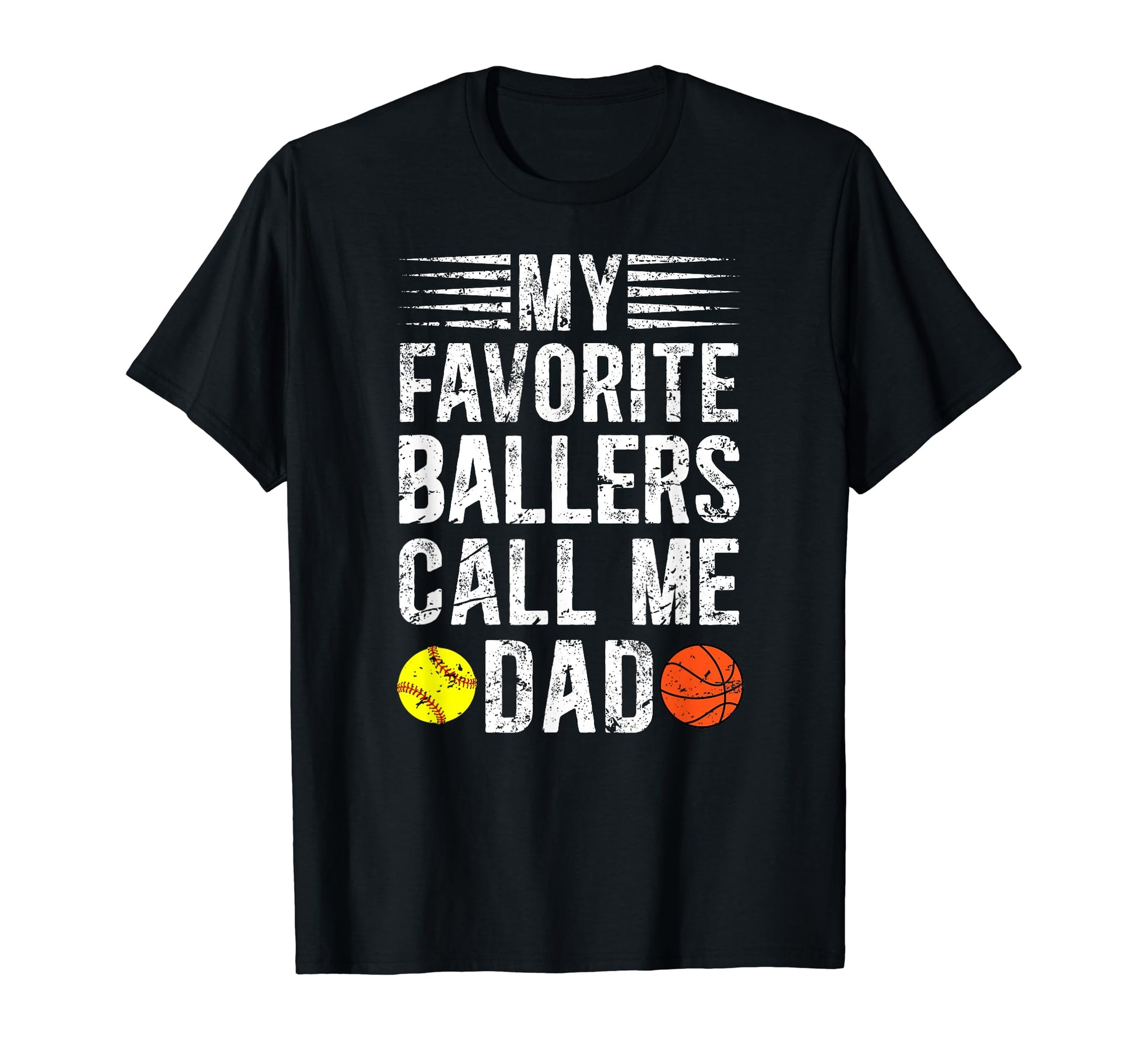 My Favorite Ballers Call Me Dad T-Shirt - Casual Everyday Wear Men Women - T-Shirt, Sweatshirt, Hoodie