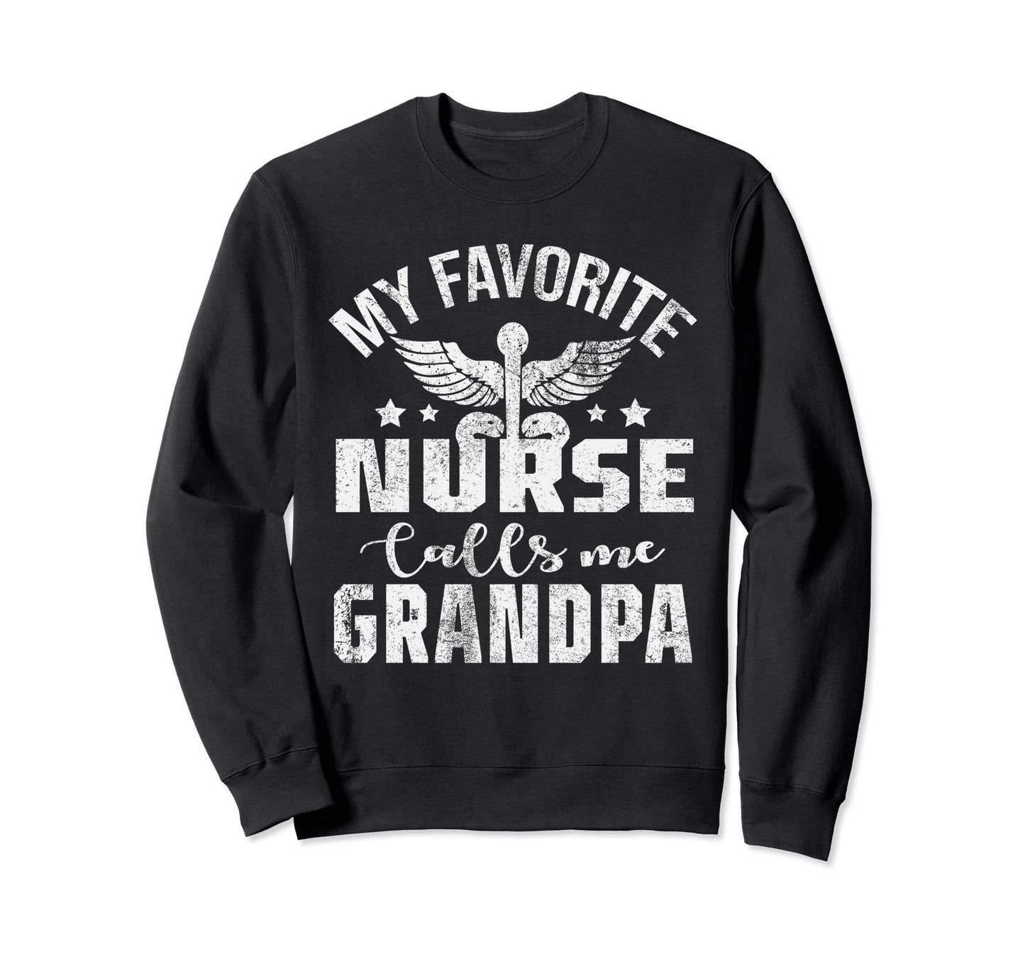 My Favorite Nurse Calls Me Grandpa Sweatshirt - Unique Graphic for Adults - T-Shirt, Sweatshirt, Hoodie