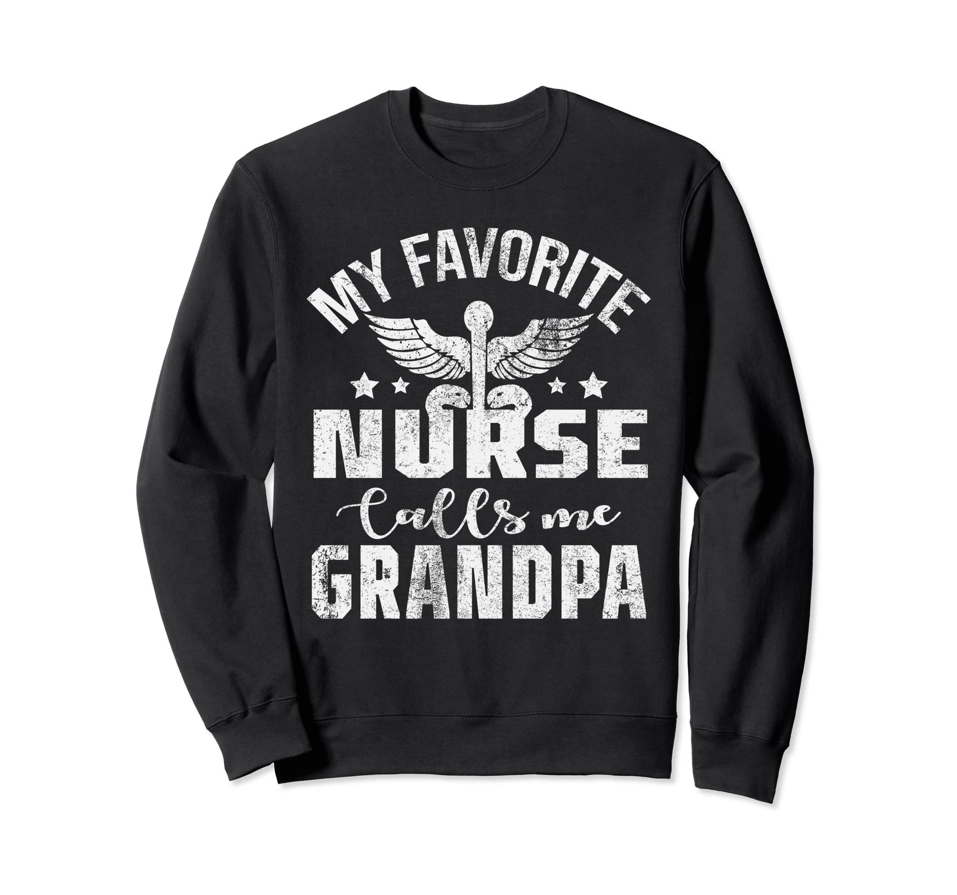 My Favorite Nurse Calls Me Grandpa Sweatshirt - Unique Graphic for Adults - T-Shirt, Sweatshirt, Hoodie