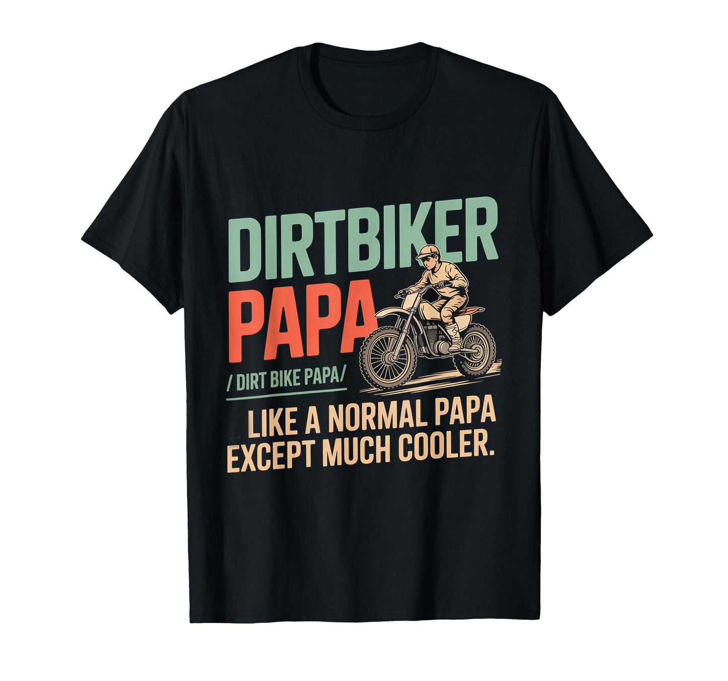 Dirt Bike Papa Motorcycle Funny Biker T-Shirt - Streetwear Style Unisex - T-Shirt, Sweatshirt, Hoodie