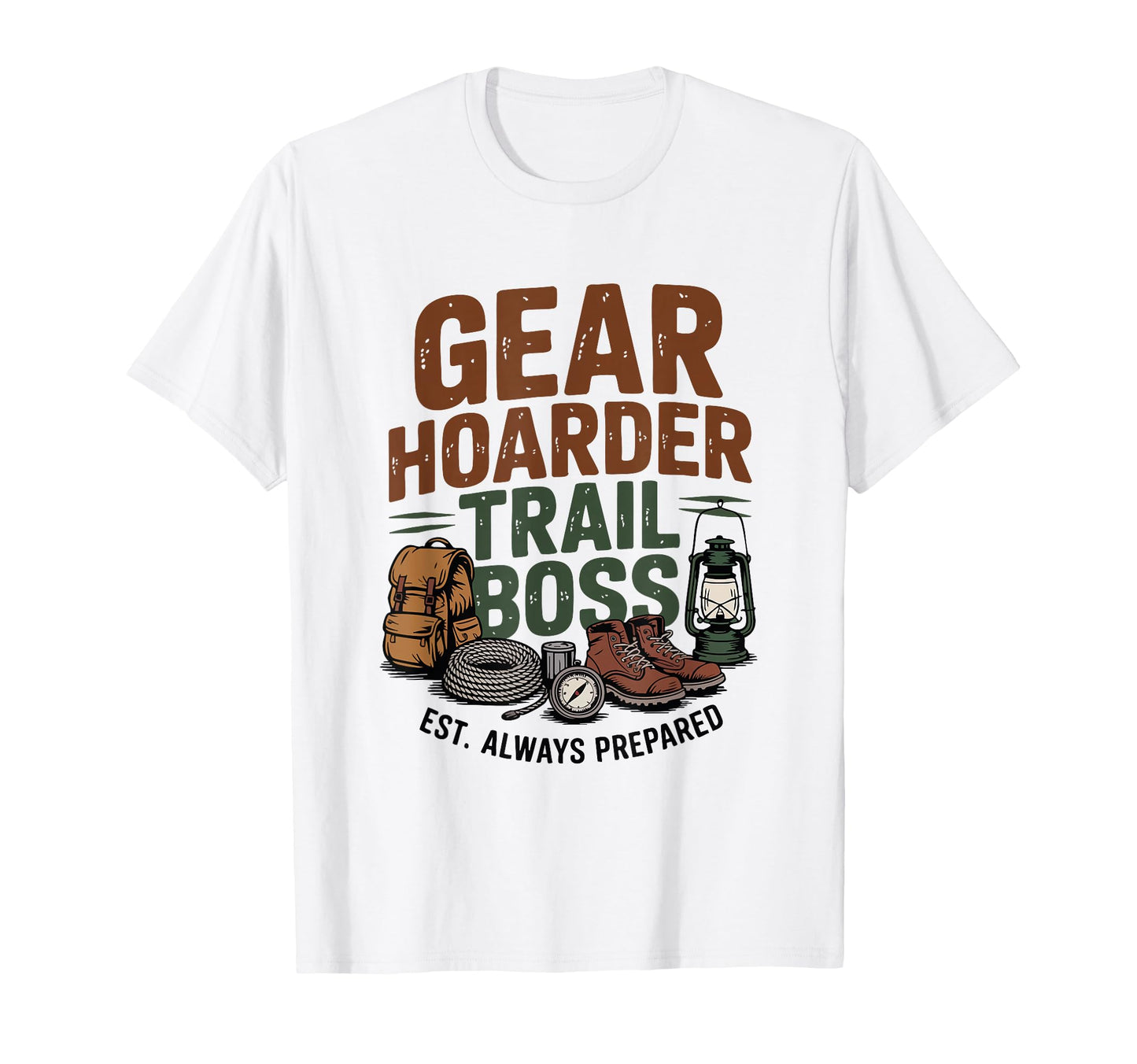 Gear Hoarder Trail Boss Est Always Prepared T-Shirt - Graphic Print Unisex - T-Shirt, Sweatshirt, Hoodie
