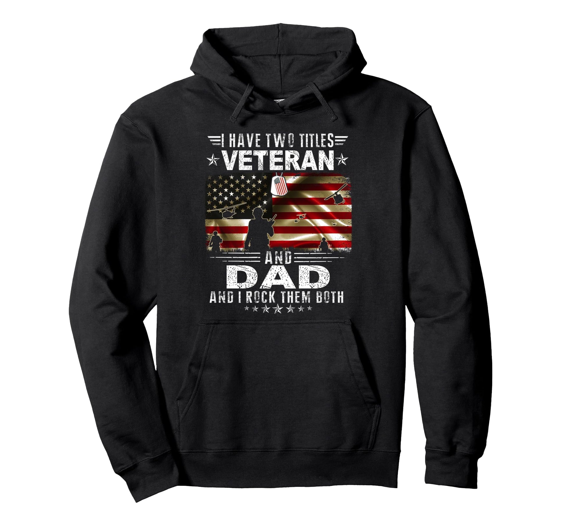 I Have Two Titles Veteran And Dad Hoodie - Fun Novelty Design for Adults - T-Shirt, Sweatshirt, Hoodie