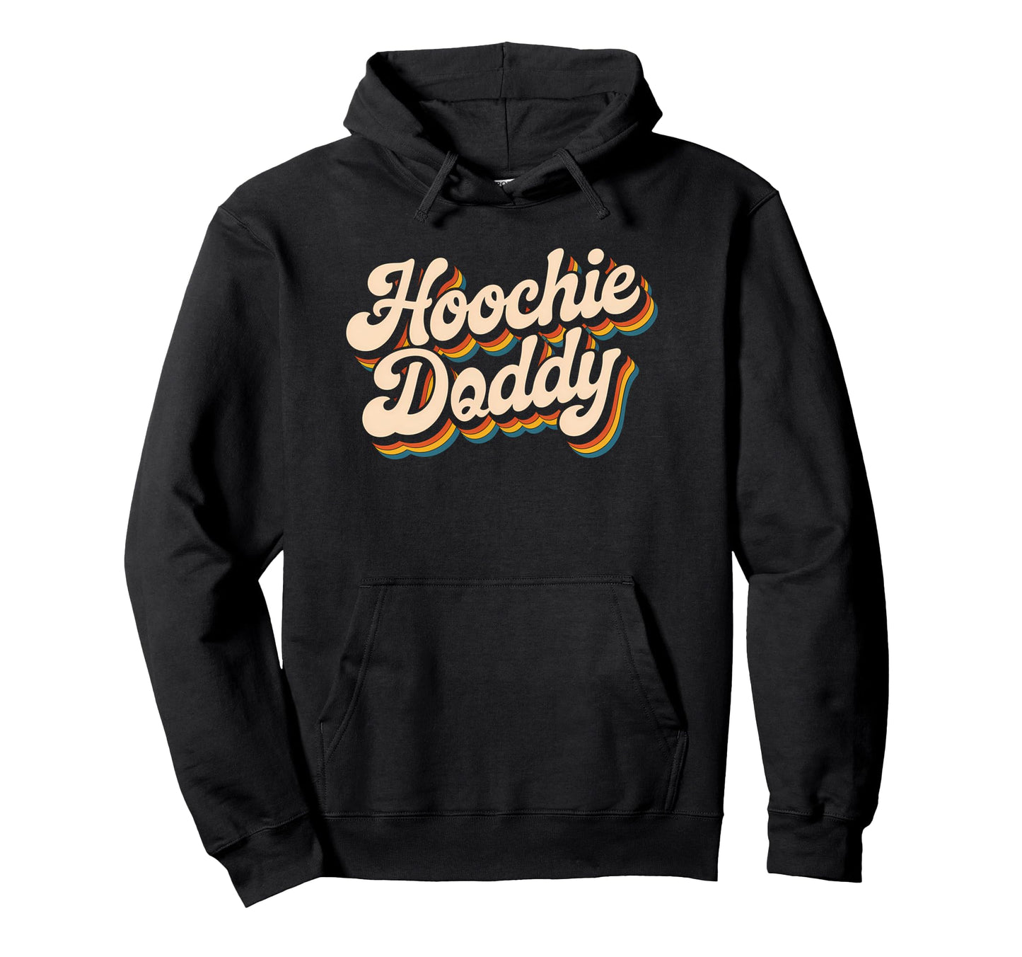 Hoochie Daddy Season Funny Frat Dad Daddy Hoodie - Graphic Print Unisex - T-Shirt, Sweatshirt, Hoodie