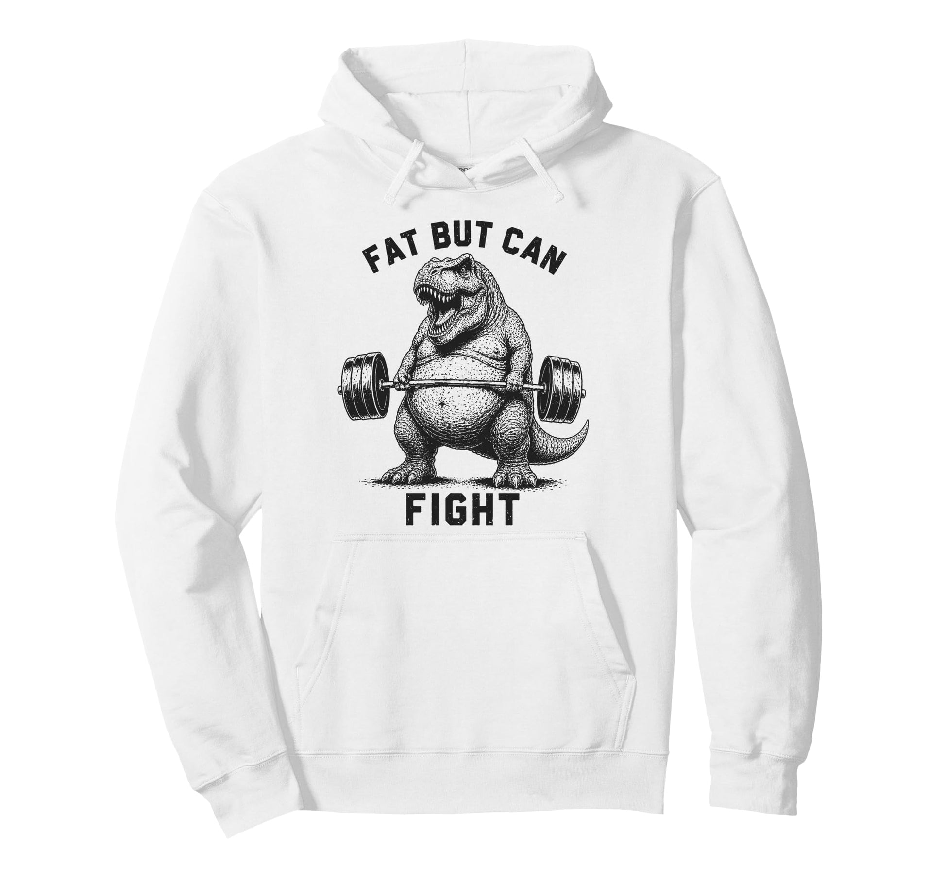 Fat But Can Fight T Rex Strongman Hoodie - Minimalist Print Men Women - T-Shirt, Sweatshirt, Hoodie