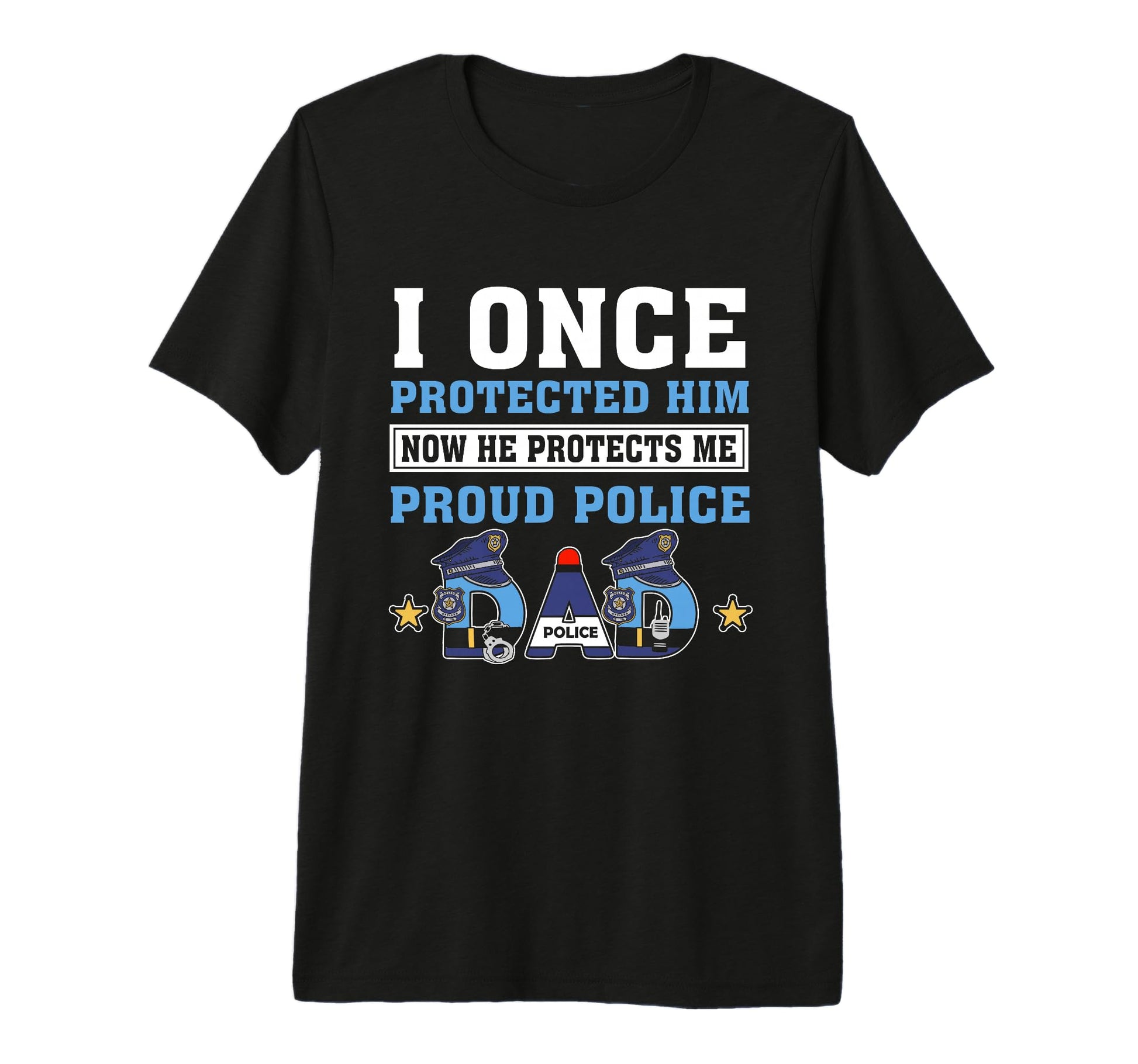 I Once Protected Him Police T-Shirt - Casual Everyday Wear Men Women - T-Shirt, Sweatshirt, Hoodie