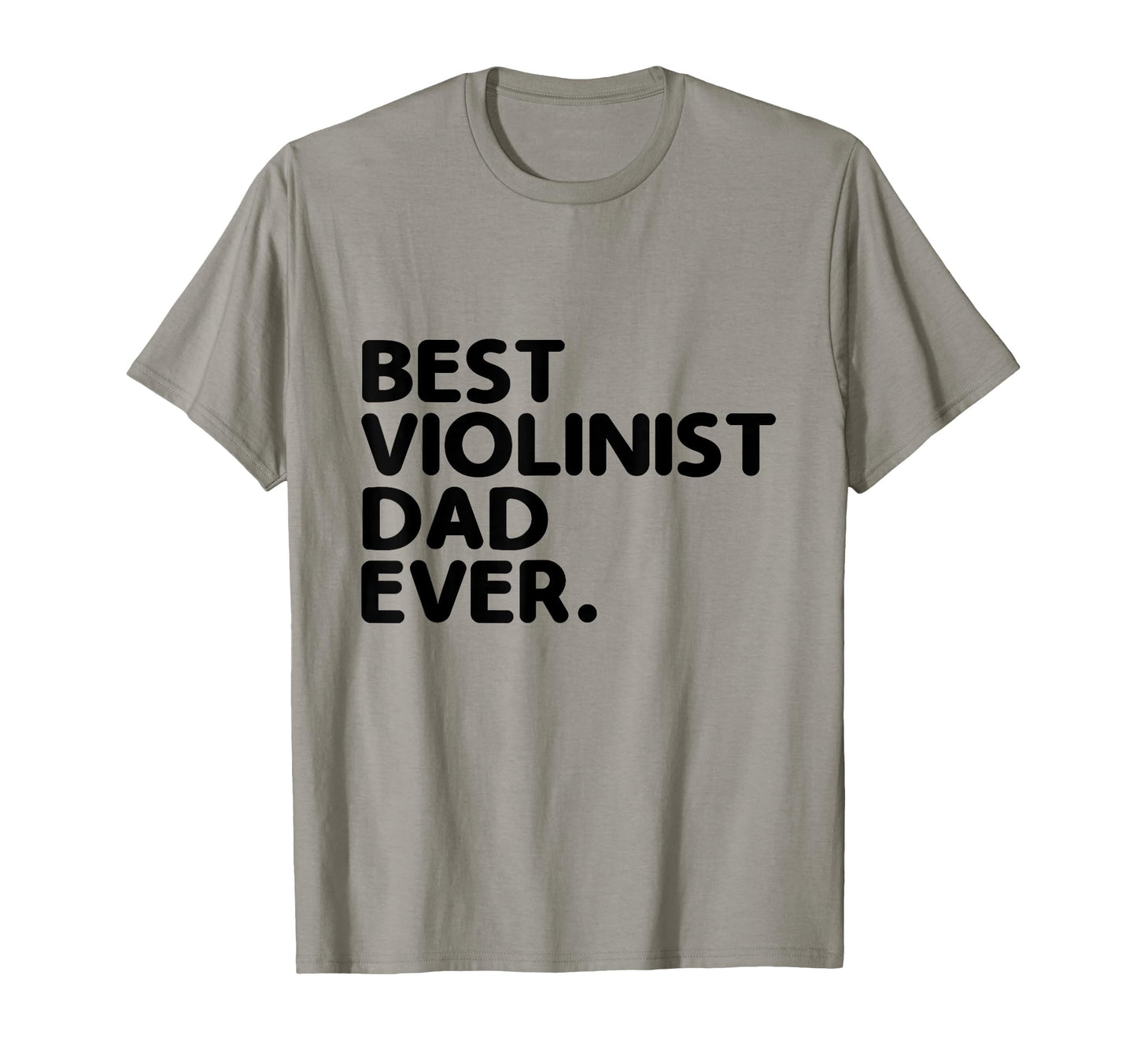 Best Violinist Dad Ever Violin T-Shirt - Fun Novelty Design Men Women - T-Shirt, Sweatshirt, Hoodie