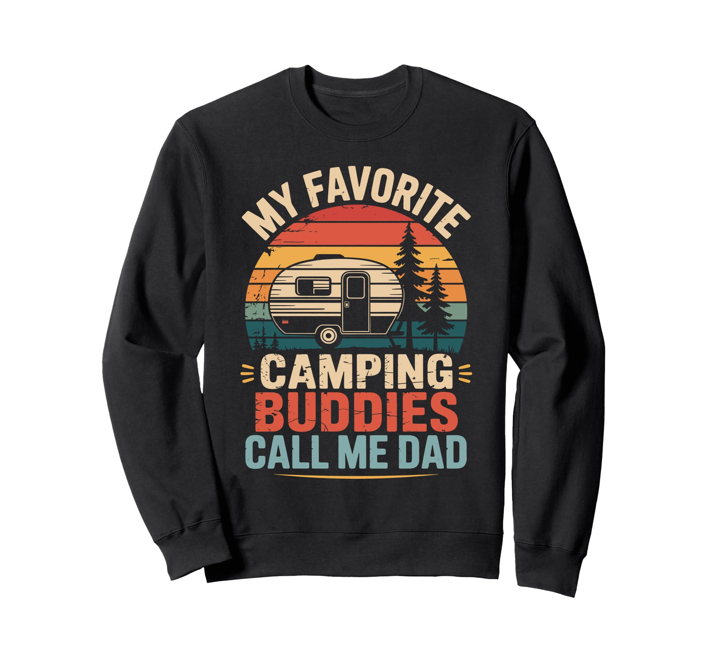 My Favorite Camping Buddies Call Me Sweatshirt - Custom Art Print Unisex - T-Shirt, Sweatshirt, Hoodie