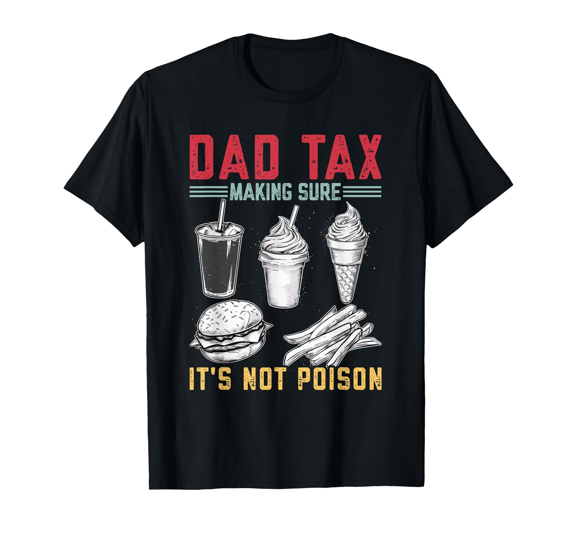 Dad Tax Making Sure Its Not Poison T-Shirt - Streetwear Style for Adults - T-Shirt, Sweatshirt, Hoodie