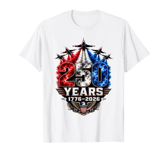 250 Years 1776 2026 Patriotic 250Th T-Shirt - Unique Graphic Unisex - T-Shirt, Sweatshirt, Hoodie