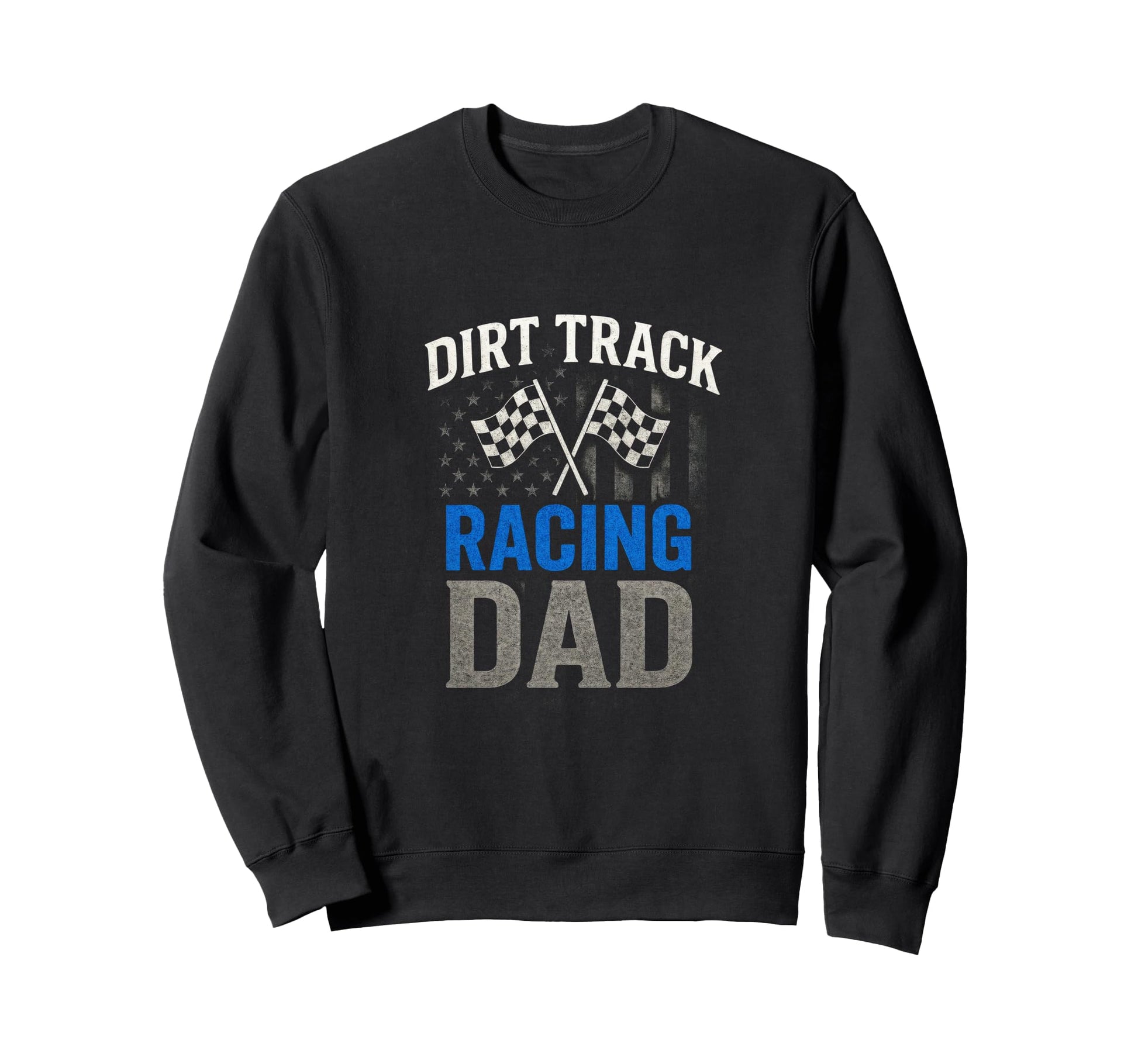 Dirt Track Racing Dad American Flag Sweatshirt - Graphic Print for Adults - T-Shirt, Sweatshirt, Hoodie