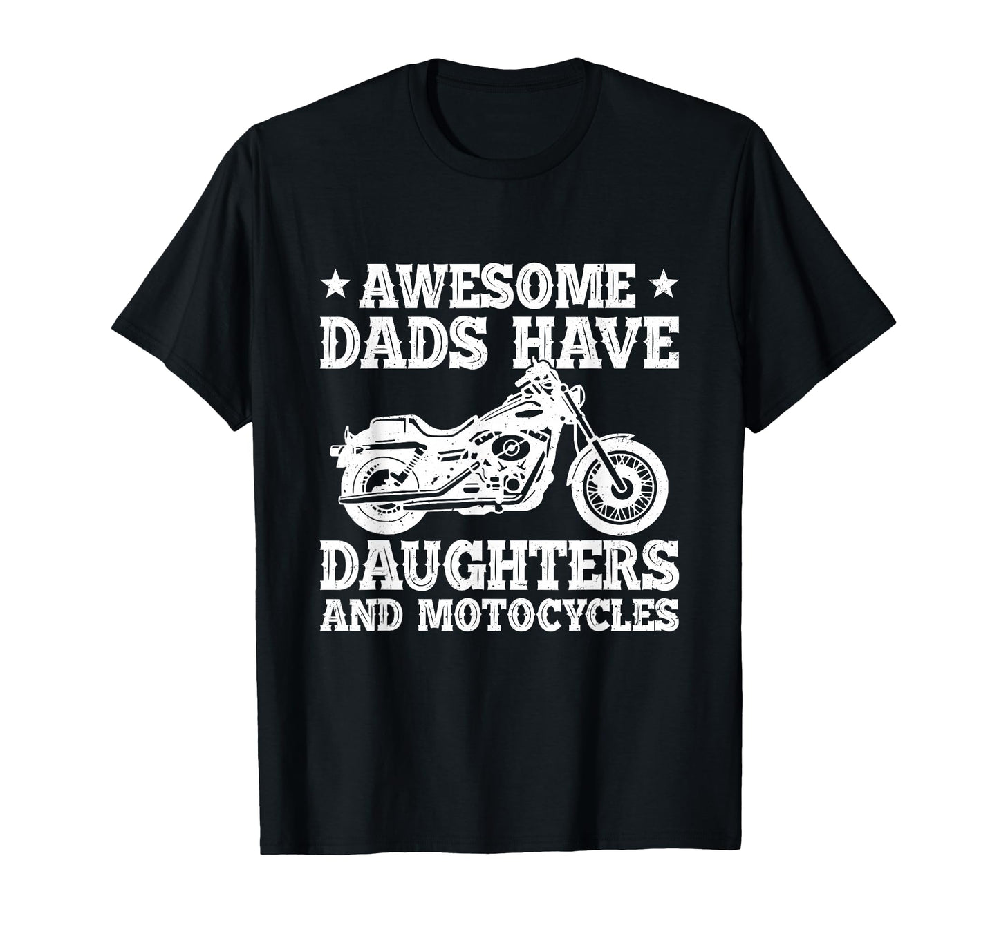 Awesome Dads Have Daughters And Motorcycle T-Shirt - Trendy Graphic Unisex - T-Shirt, Sweatshirt, Hoodie