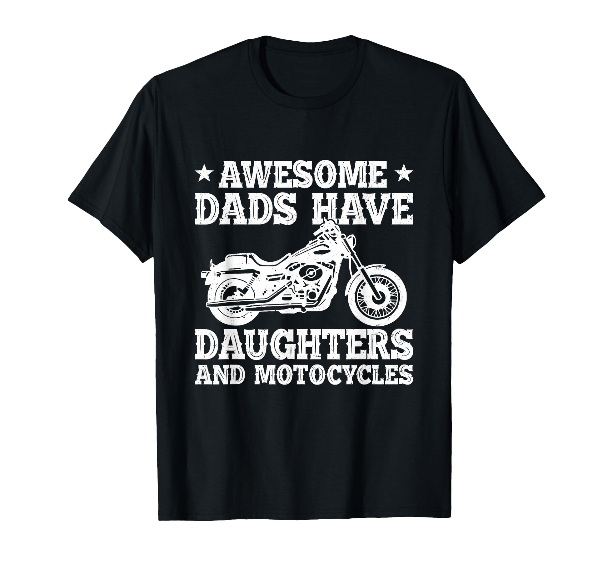 Awesome Dads Have Daughters And Motorcycle T-Shirt - Trendy Graphic Unisex - T-Shirt, Sweatshirt, Hoodie
