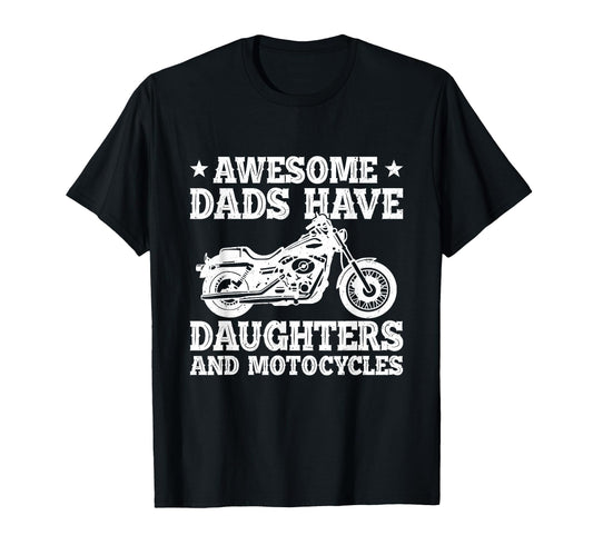 Awesome Dads Have Daughters And Motorcycle T-Shirt - Trendy Graphic Unisex - T-Shirt, Sweatshirt, Hoodie