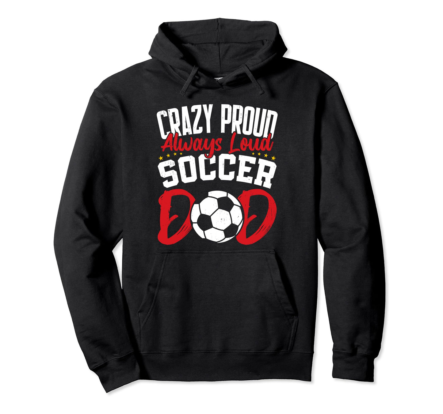 Crazy Proud Always Loud Funny Fathers Hoodie - Unique Graphic for Adults - T-Shirt, Sweatshirt, Hoodie