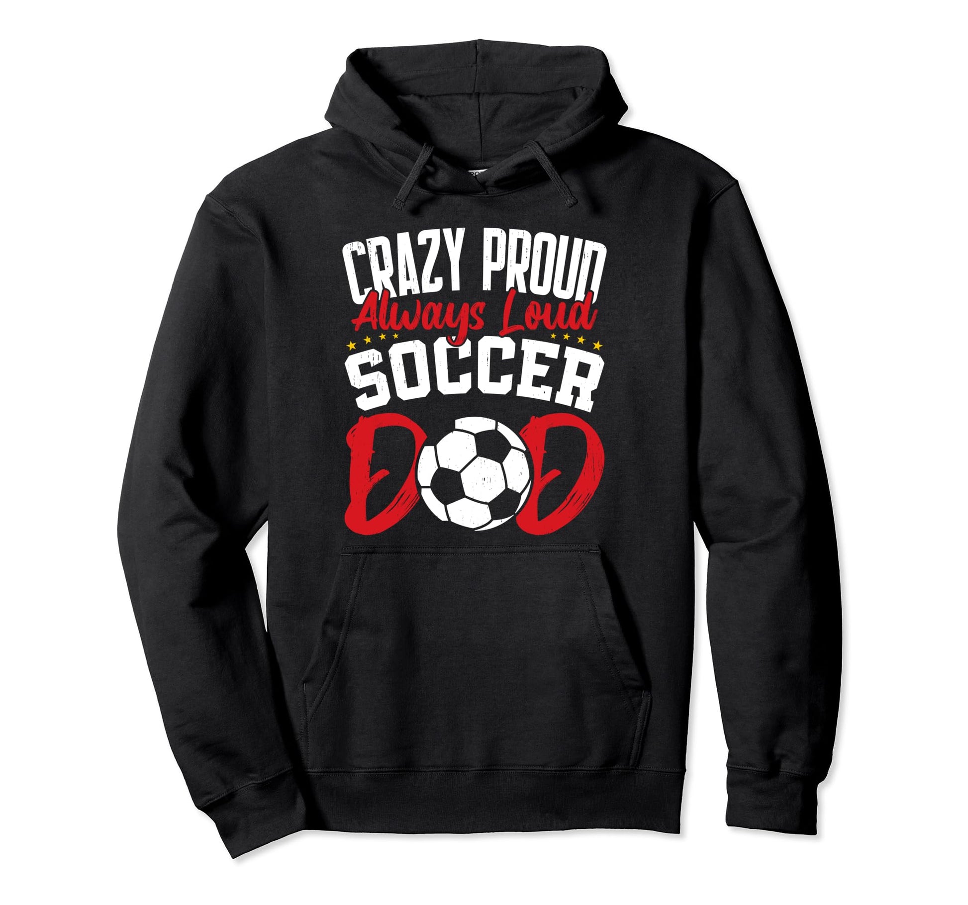 Crazy Proud Always Loud Funny Fathers Hoodie - Unique Graphic for Adults - T-Shirt, Sweatshirt, Hoodie