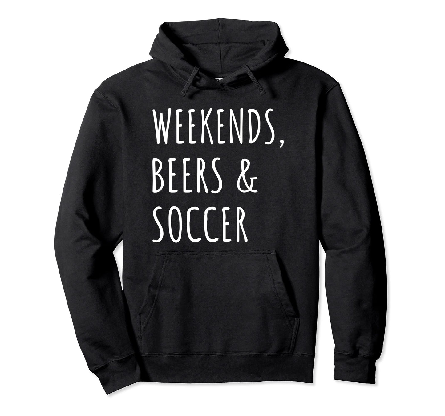 Weekends Beers And Soccer Sports Fan Hoodie - Unique Graphic for Adults - T-Shirt, Sweatshirt, Hoodie