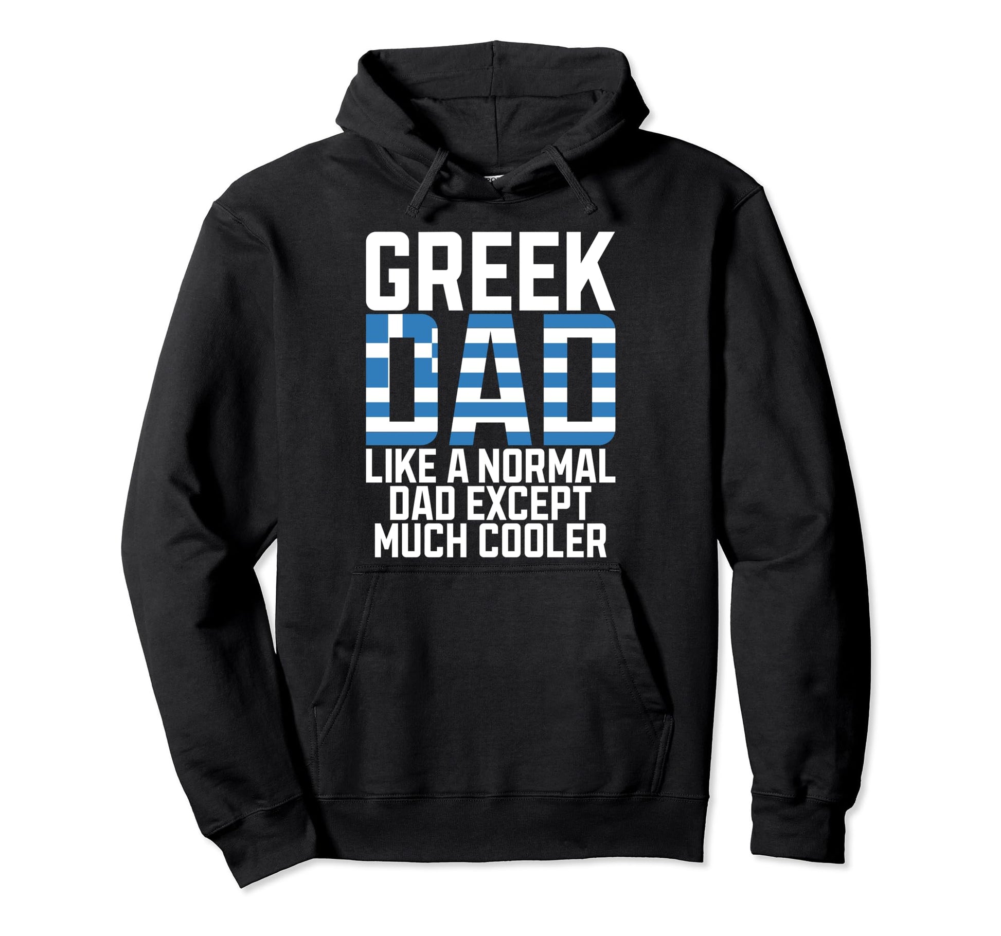 Greek Dad Like Normal Dad Except Hoodie - Fun Novelty Design for Adults - T-Shirt, Sweatshirt, Hoodie