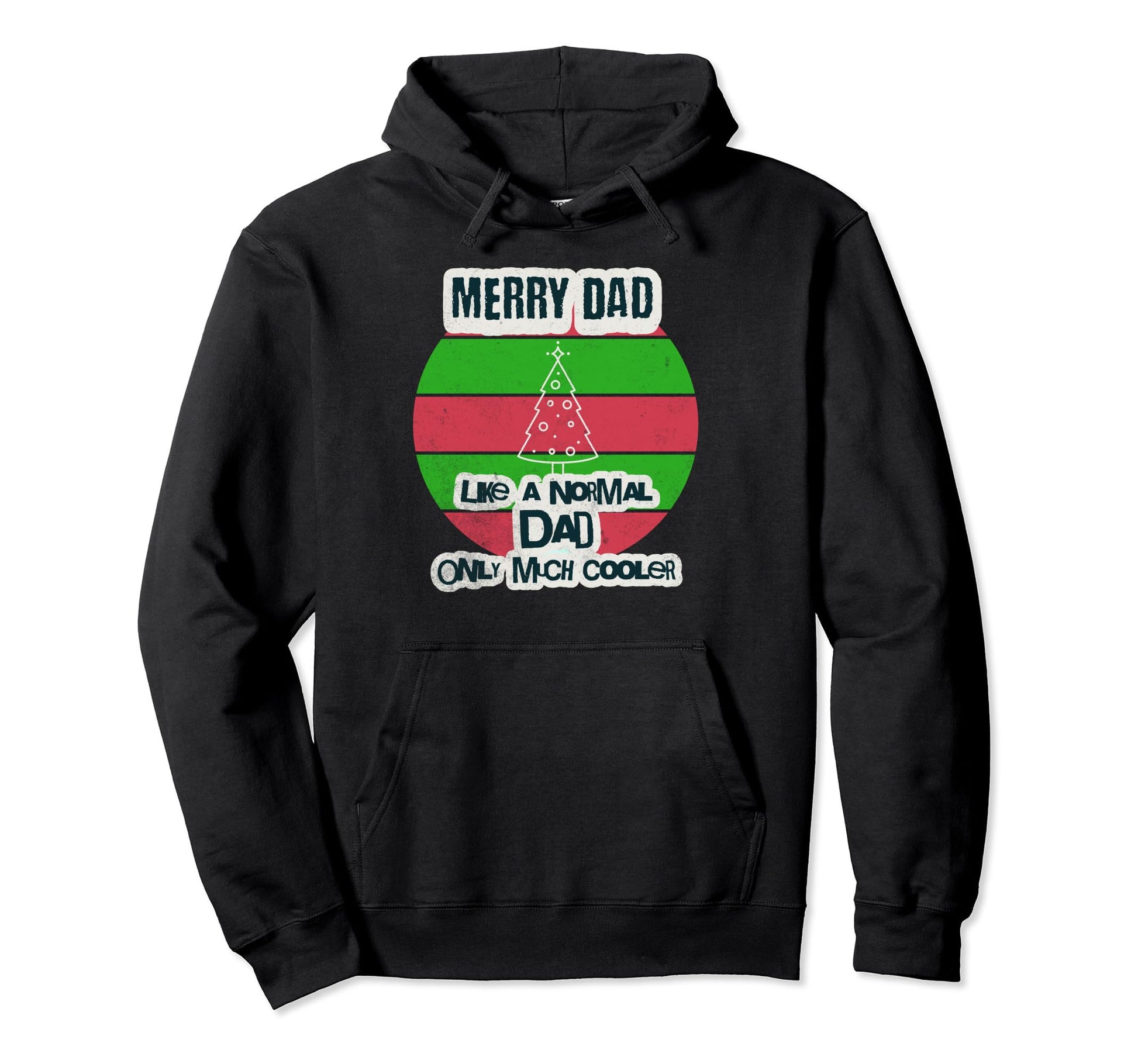 Merry Dad Like Normal Dad Only Hoodie - Casual Everyday Wear Men Women - T-Shirt, Sweatshirt, Hoodie