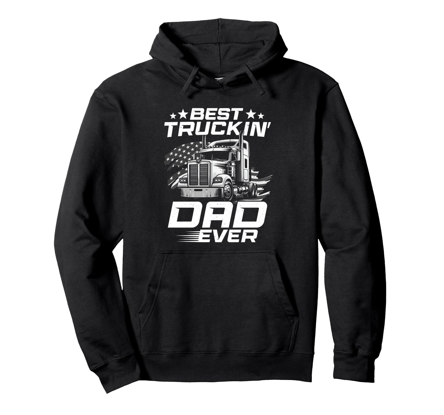 Best Truckin Dad Ever Gifts Fathers Hoodie - Casual Everyday Wear Unisex - T-Shirt, Sweatshirt, Hoodie